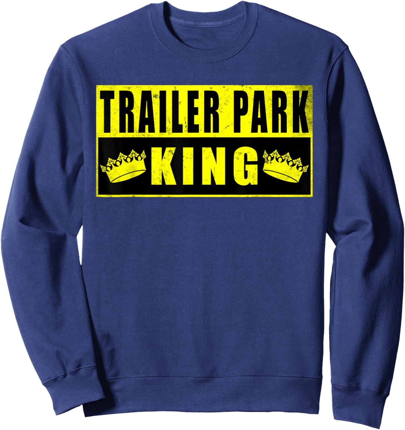 Trailer Park King Funny Vintage Sweatshirt - Sweatshirt | Navy
