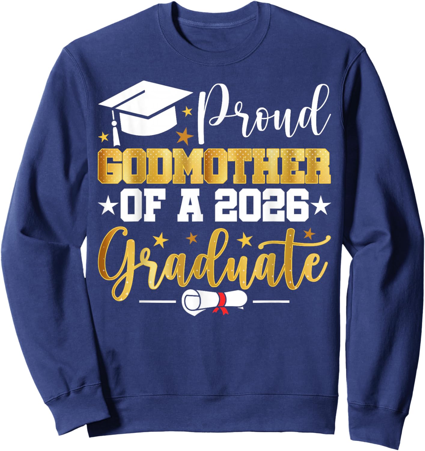 Proud Godmother of A 2026 Graduate Family Matching Sweatshirt - Sweatshirt | Navy