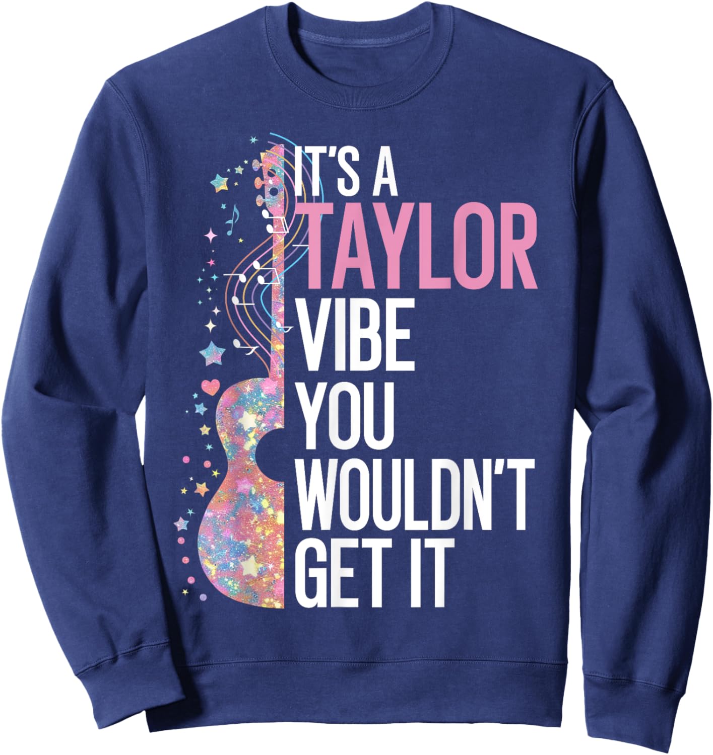 It's A Taylor Vibe You Wouldn't Get It Sweatshirt - Sweatshirt | Navy