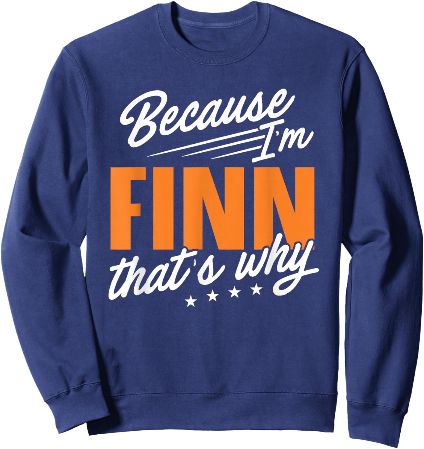 Personalized Name, Because I'm Finn That's Why Sweatshirt - Sweatshirt | Navy