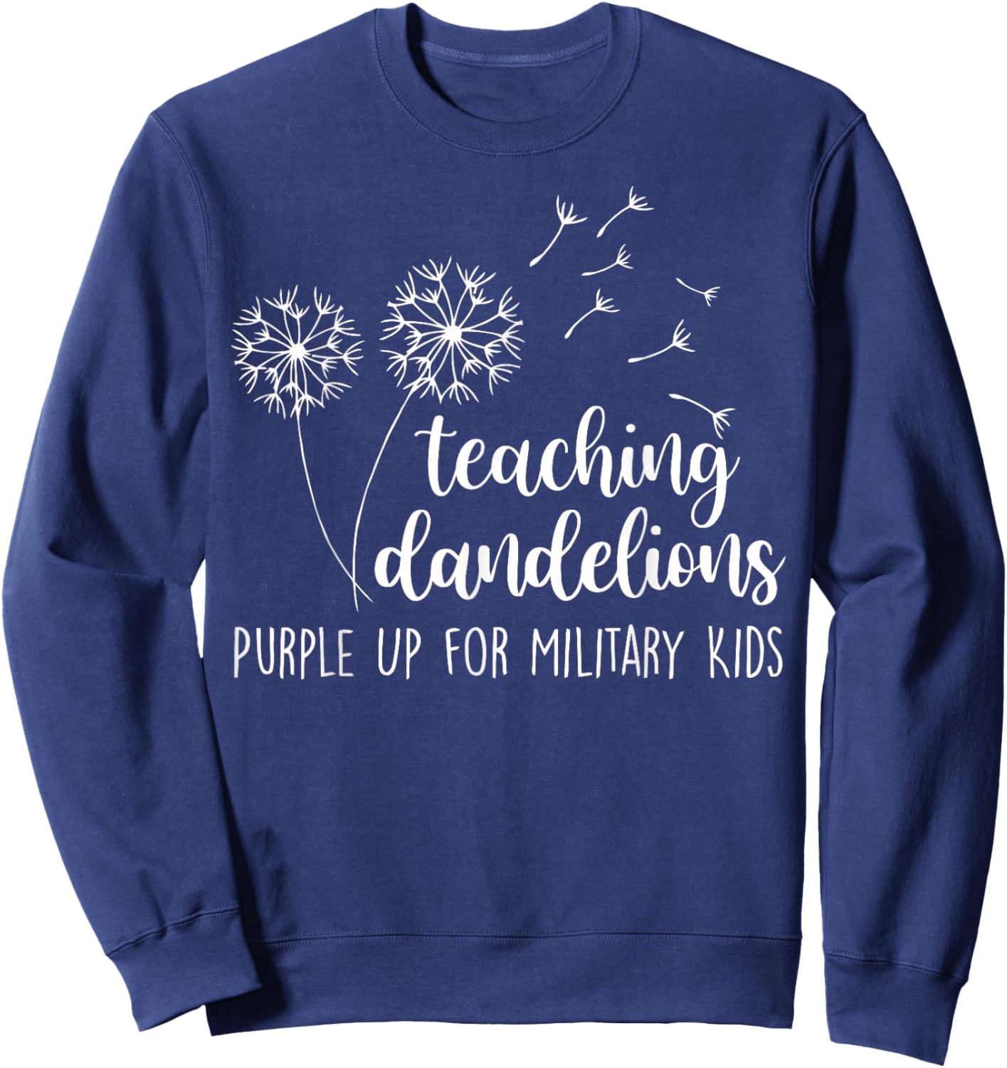 Teaching Dandelion Purple Up for Military Kids Child Month Sweatshirt - Sweatshirt | Navy