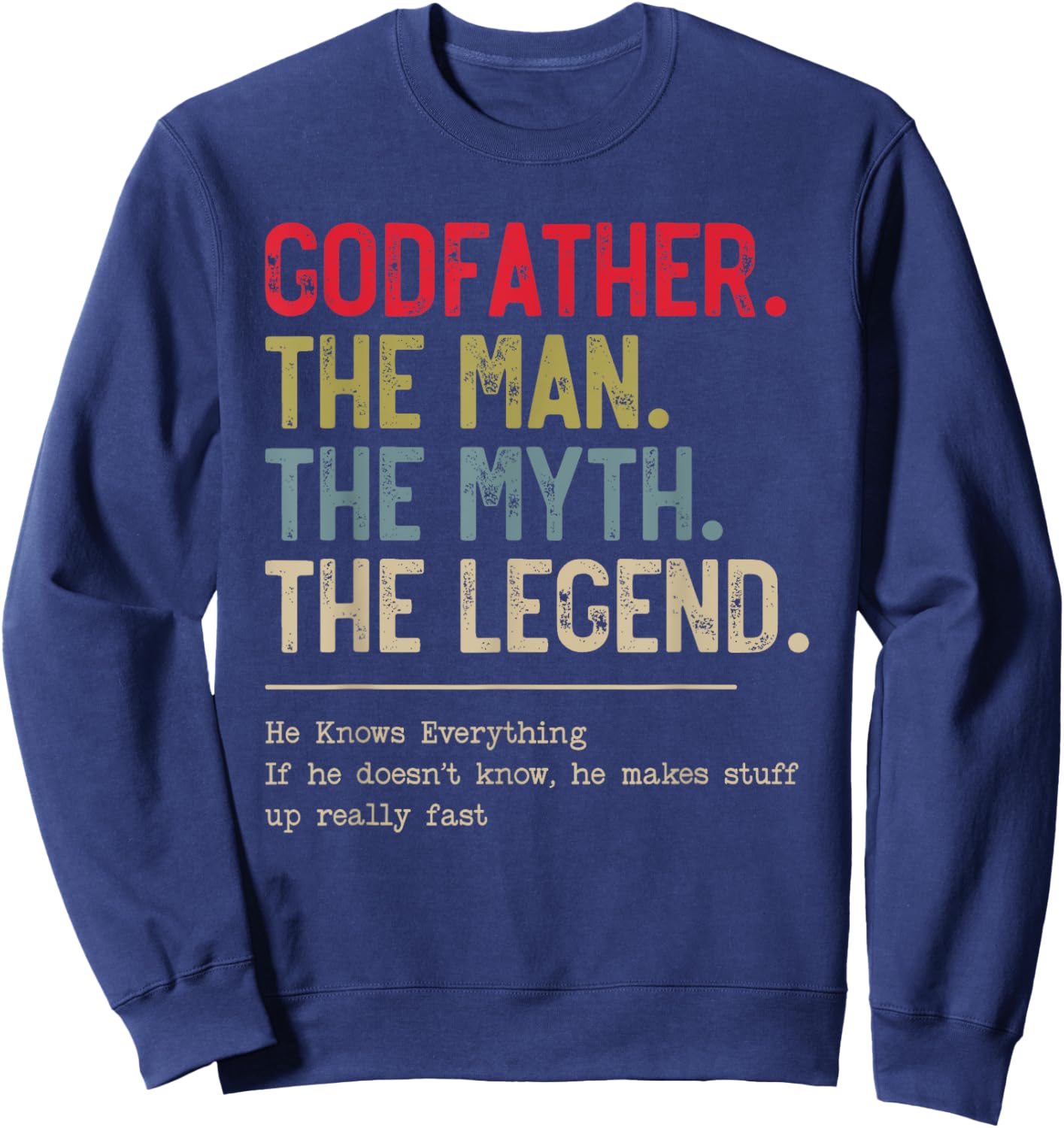Godfather The Man The Myth The Legend He Knows Everything Sweatshirt - Sweatshirt | Navy