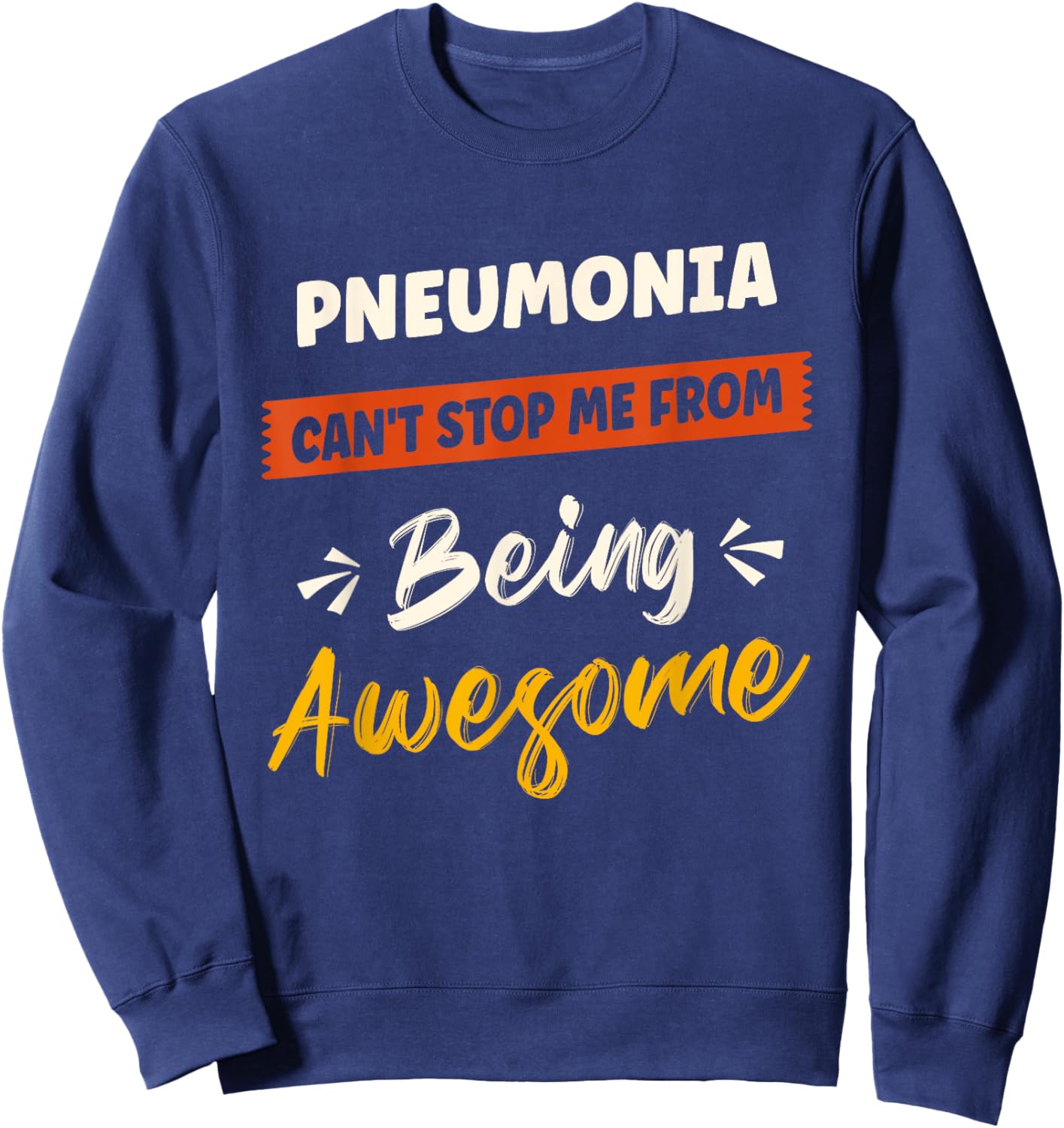 Pneumonia Awareness Disease Fighter Pneumonia Warrior Sweatshirt - Sweatshirt | Navy