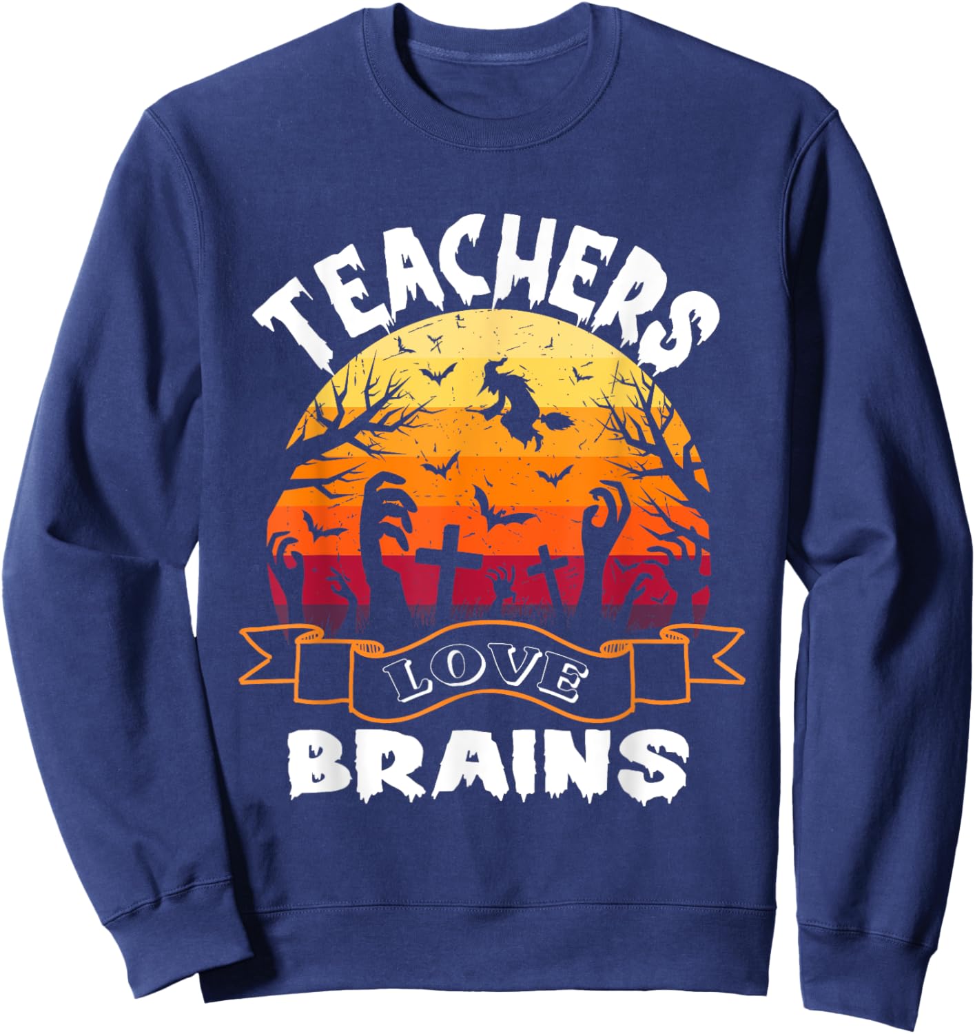 Teachers Love Brains Halloween Teacher Zombies Spooky Sweatshirt - Sweatshirt | Navy