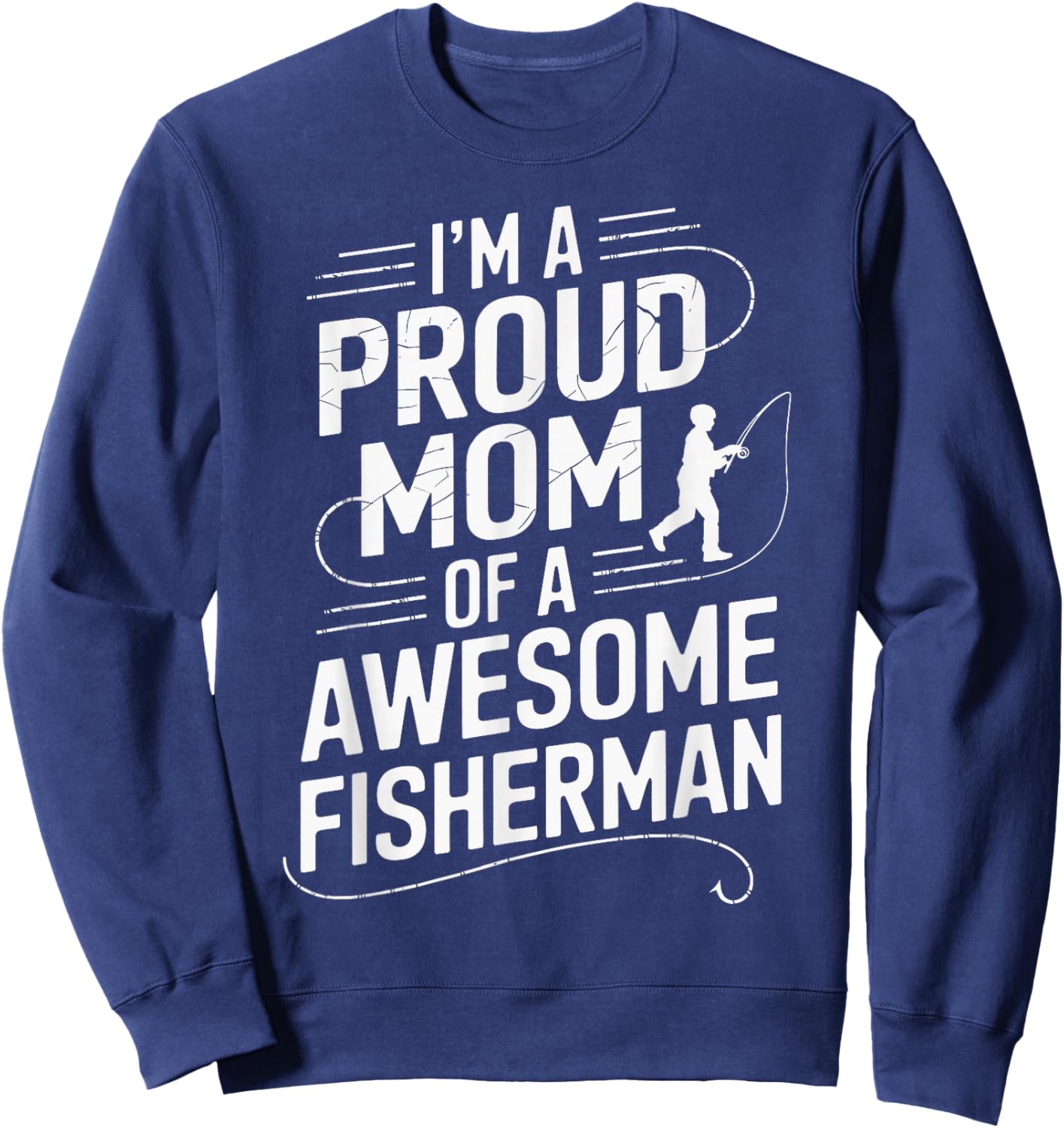 I'm A Proud Mom of A Awesome Fisherman Sweatshirt - Sweatshirt | Navy