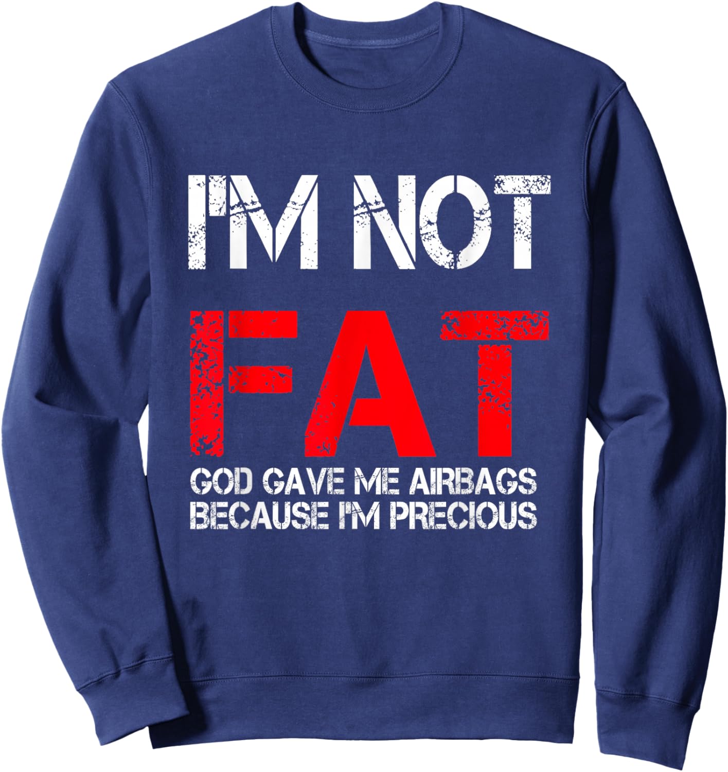 I'm not fat god gave me airbags because i'm precious Sweatshirt - Sweatshirt | Navy