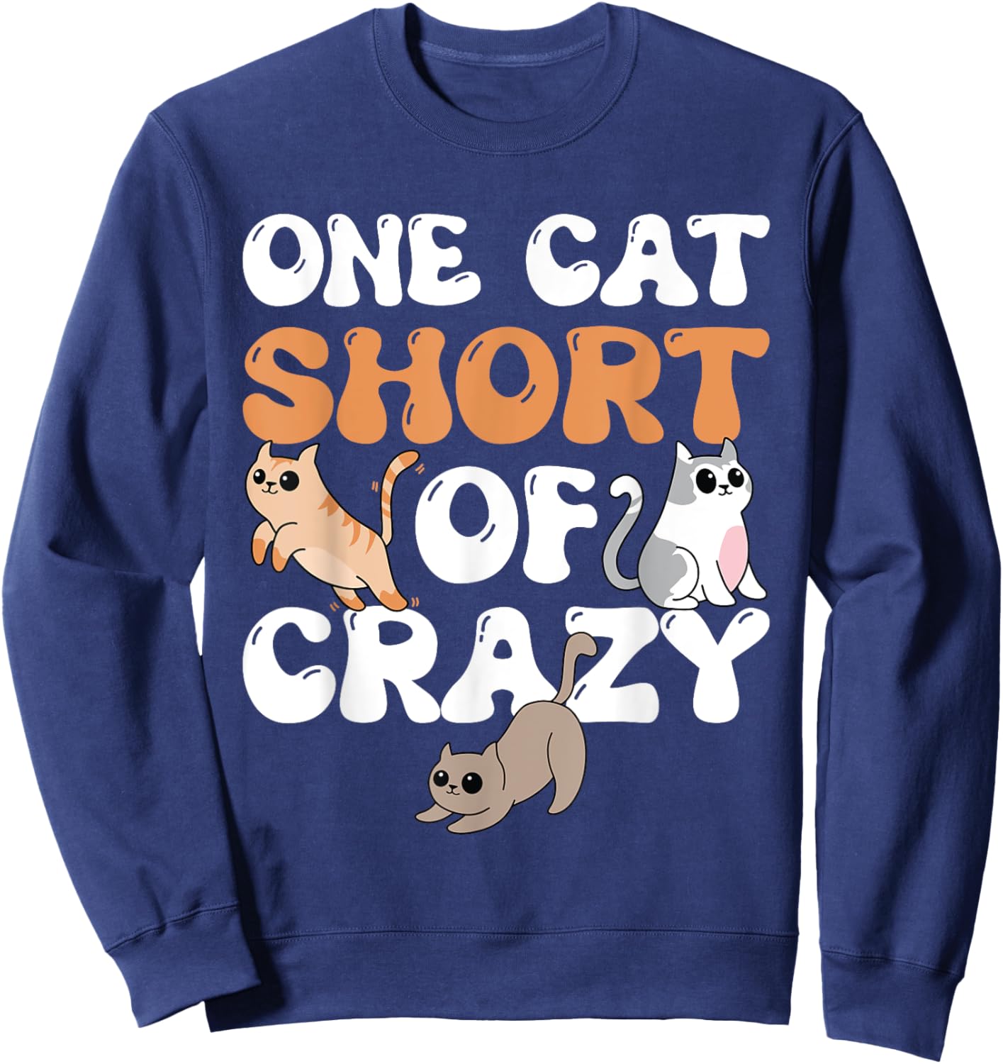 One Cat Short Of Crazy Cat Lady Cat Sweatshirt - Sweatshirt | Navy