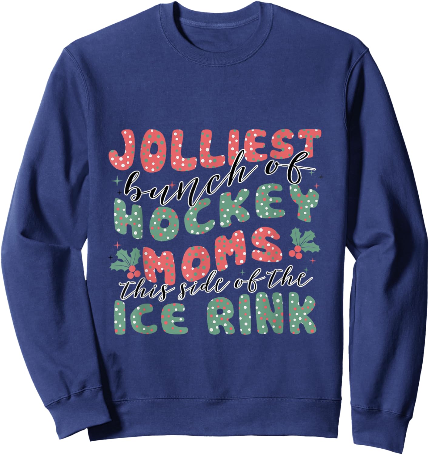 Jolliest Bunch Of Mom In The Ice Rink, Hockey Mom Christmas Sweatshirt - Sweatshirt | Navy