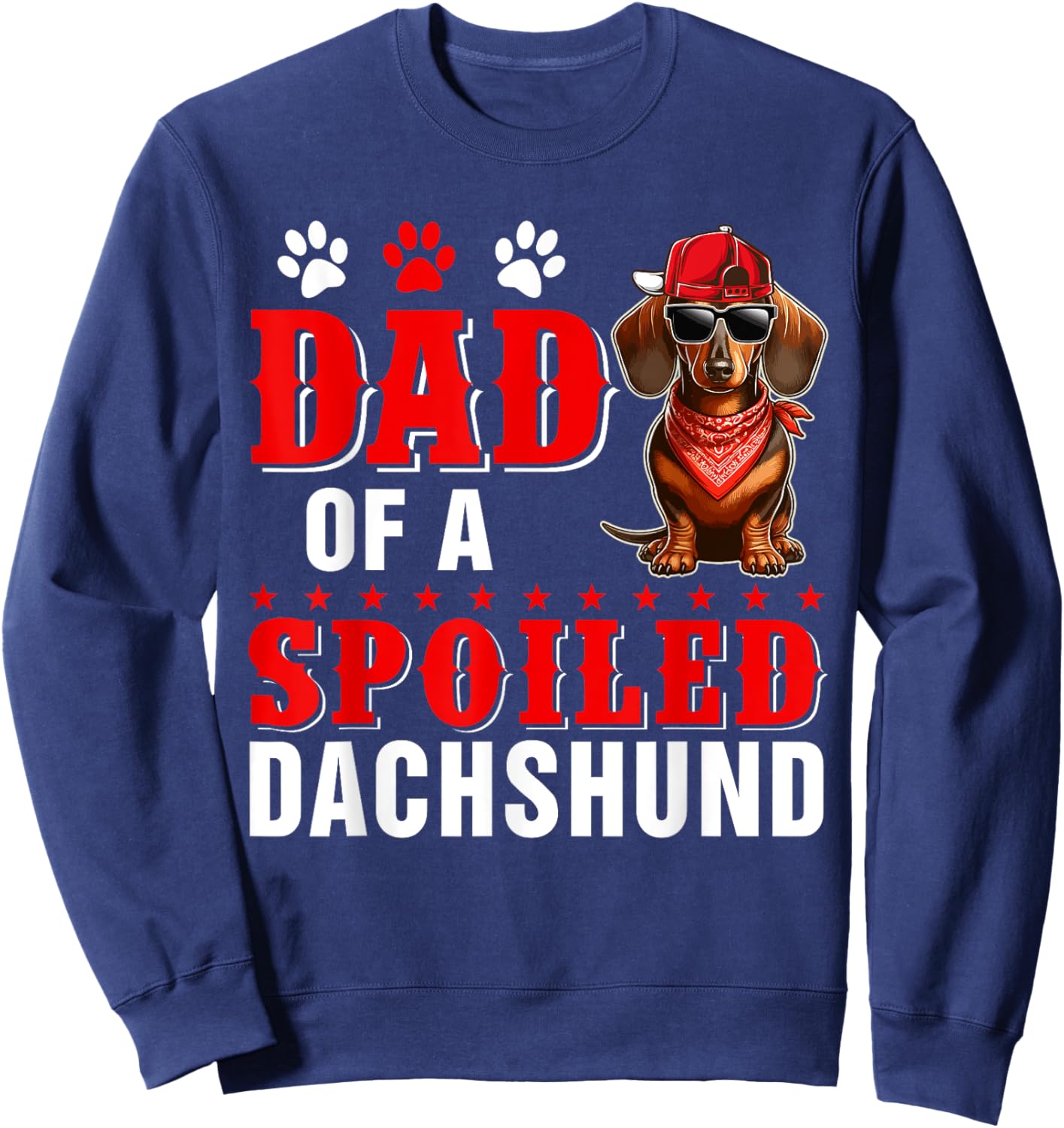 Dad of a Spoiled Dachshund Father's Day Dog Sunglasses Owner Men Women Sweatshirt - Sweatshirt | Navy