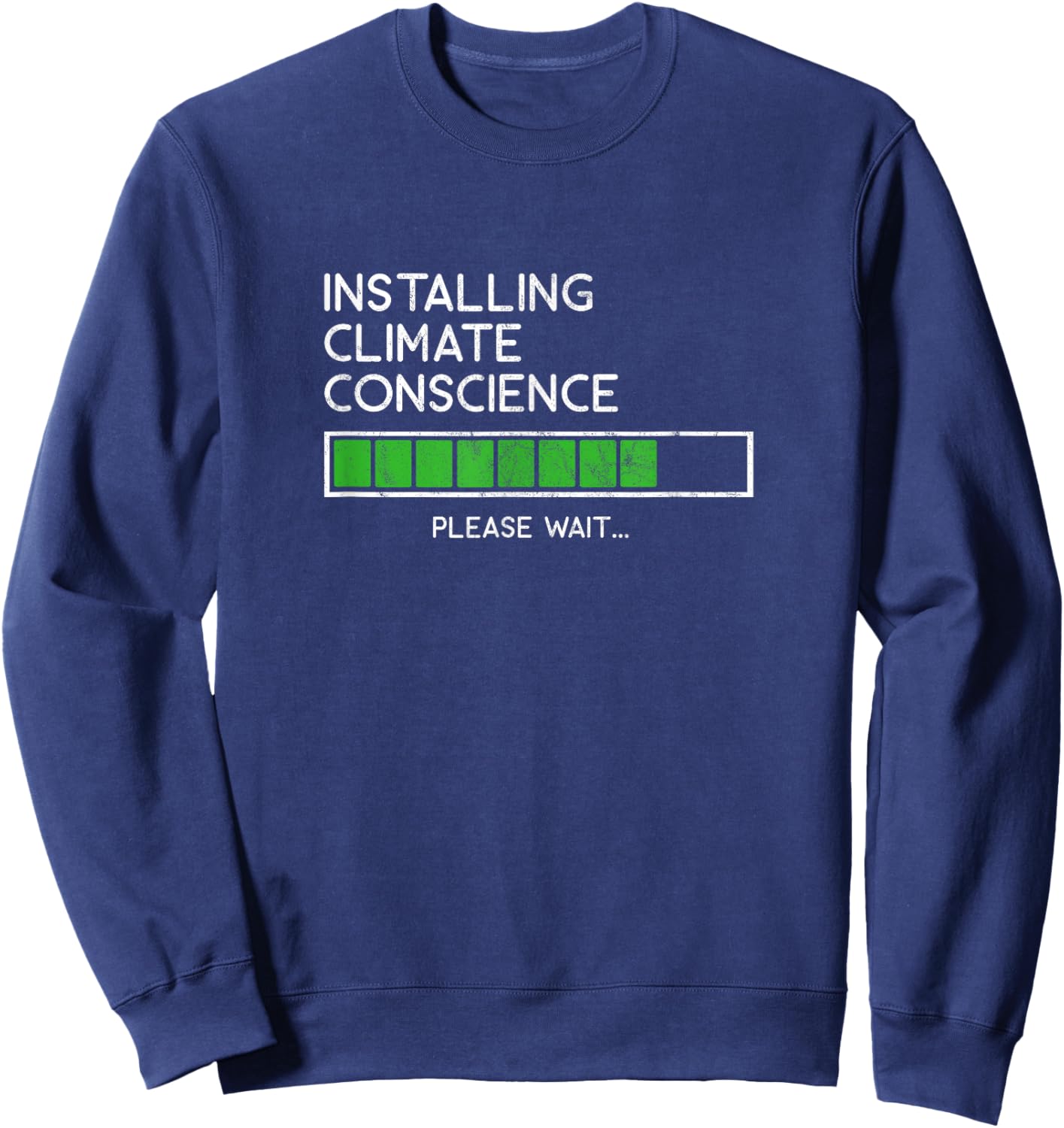 Installing Climate Conscience Climate Change Awareness Sweatshirt - Sweatshirt | Navy