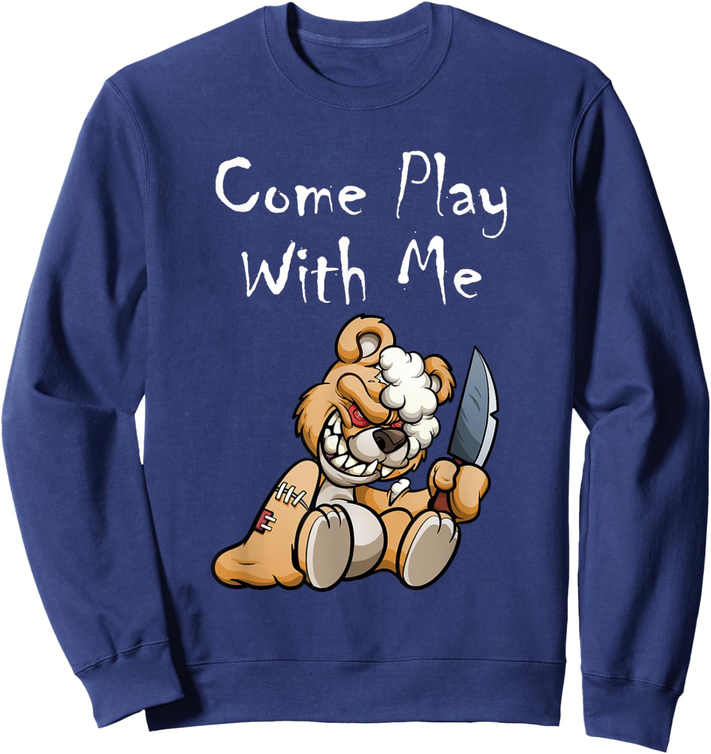 Evil Scary Teddy Bear Come Play With Me Cute Halloween Bear Sweatshirt - Sweatshirt | Navy