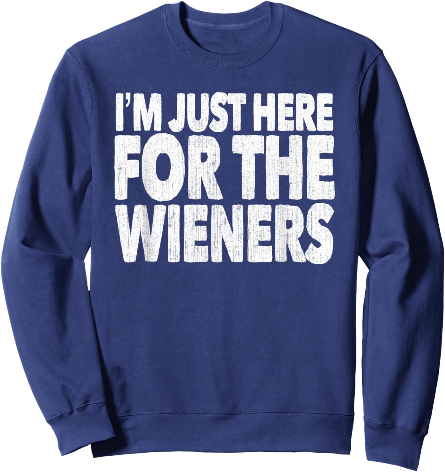 I'm Just Here For The Wieners Hot Dogs Sweatshirt - Sweatshirt | Navy
