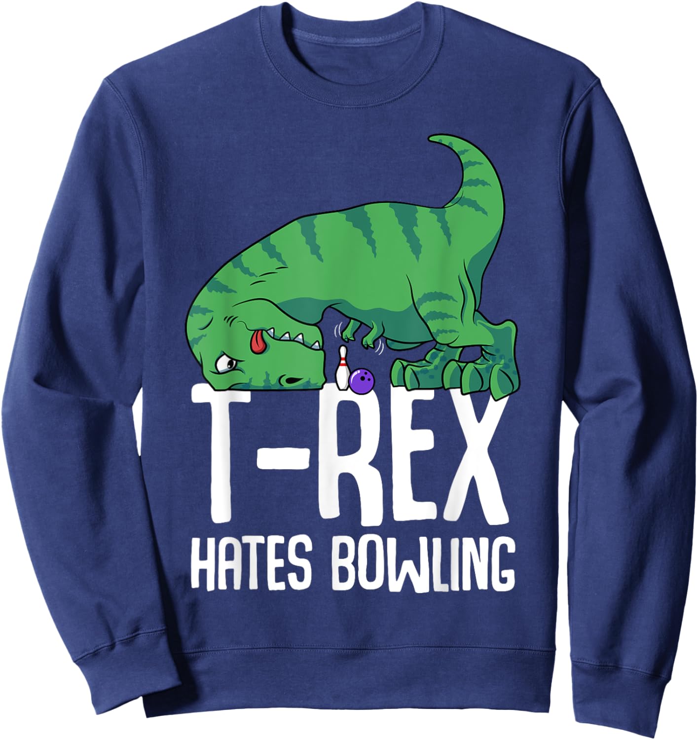 Funny T-Rex Hates Bowling Gym Short Arms Dino Lover TRex Sweatshirt - Sweatshirt | Navy