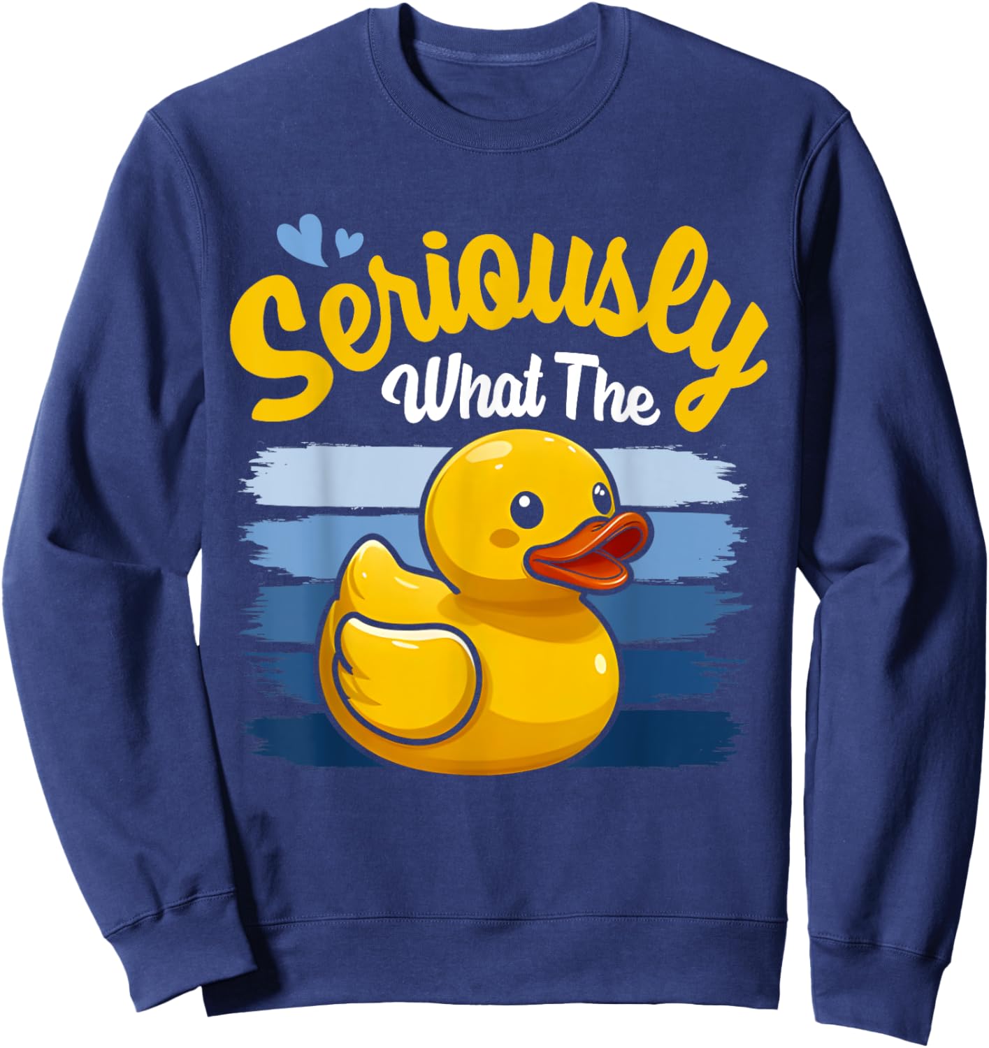 Seriously What The Duck Shirt - Funny Duck Lover Sweatshirt - Sweatshirt | Navy