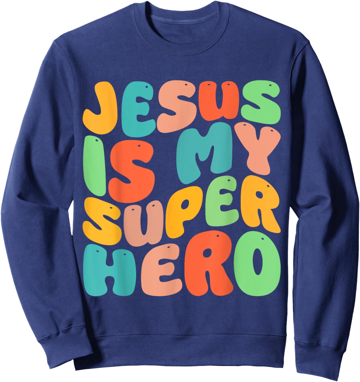 Jesus Is My Superhero Christian Religious Sweatshirt - Sweatshirt | Navy
