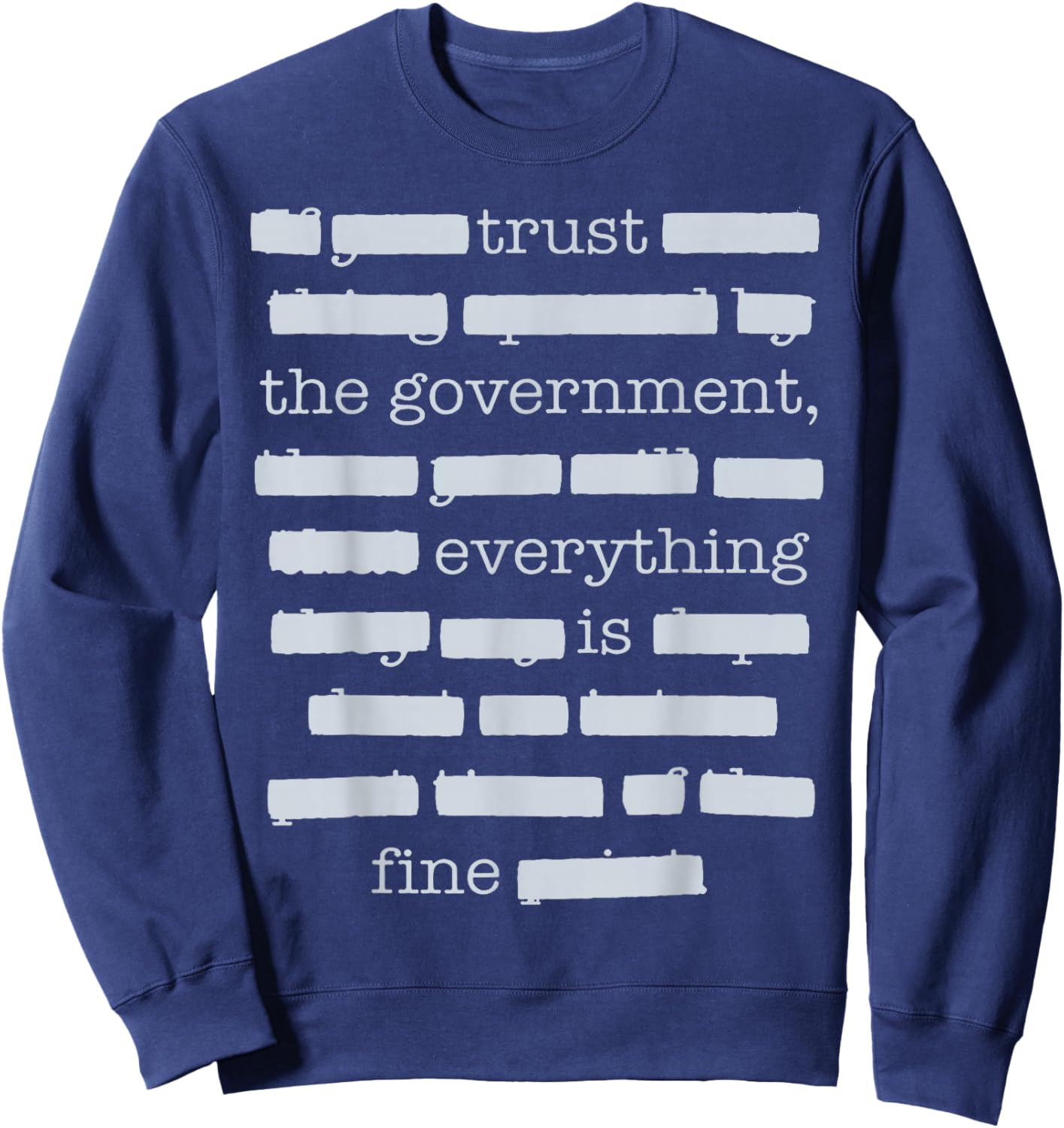 Everything is Fine Trust Your Government Political Sweatshirt - Sweatshirt | Navy