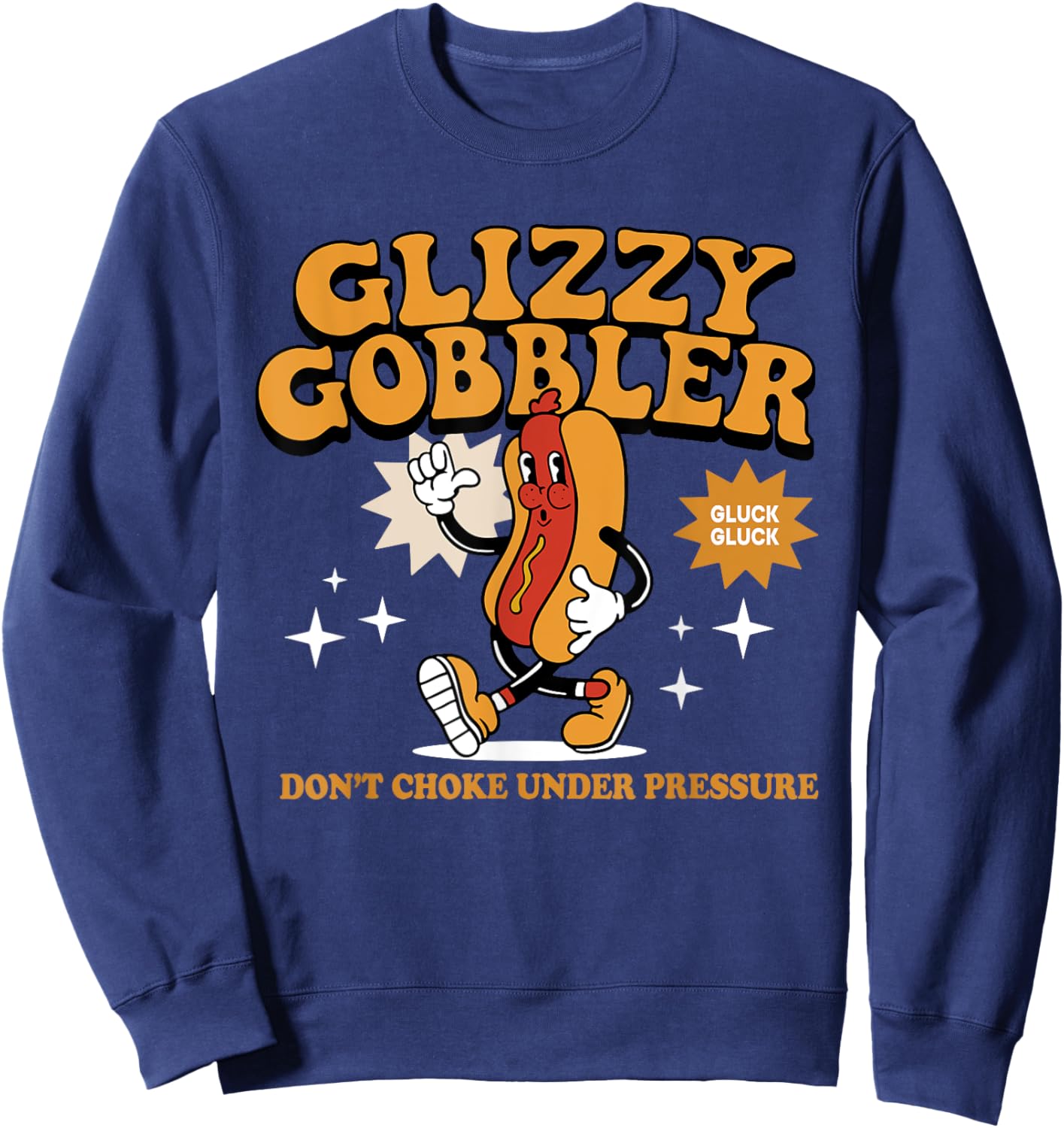 Glizzy Gobbler Don't Choke Under Pressure, Funny Hot Dog Women Sweatshirt - Sweatshirt | Navy