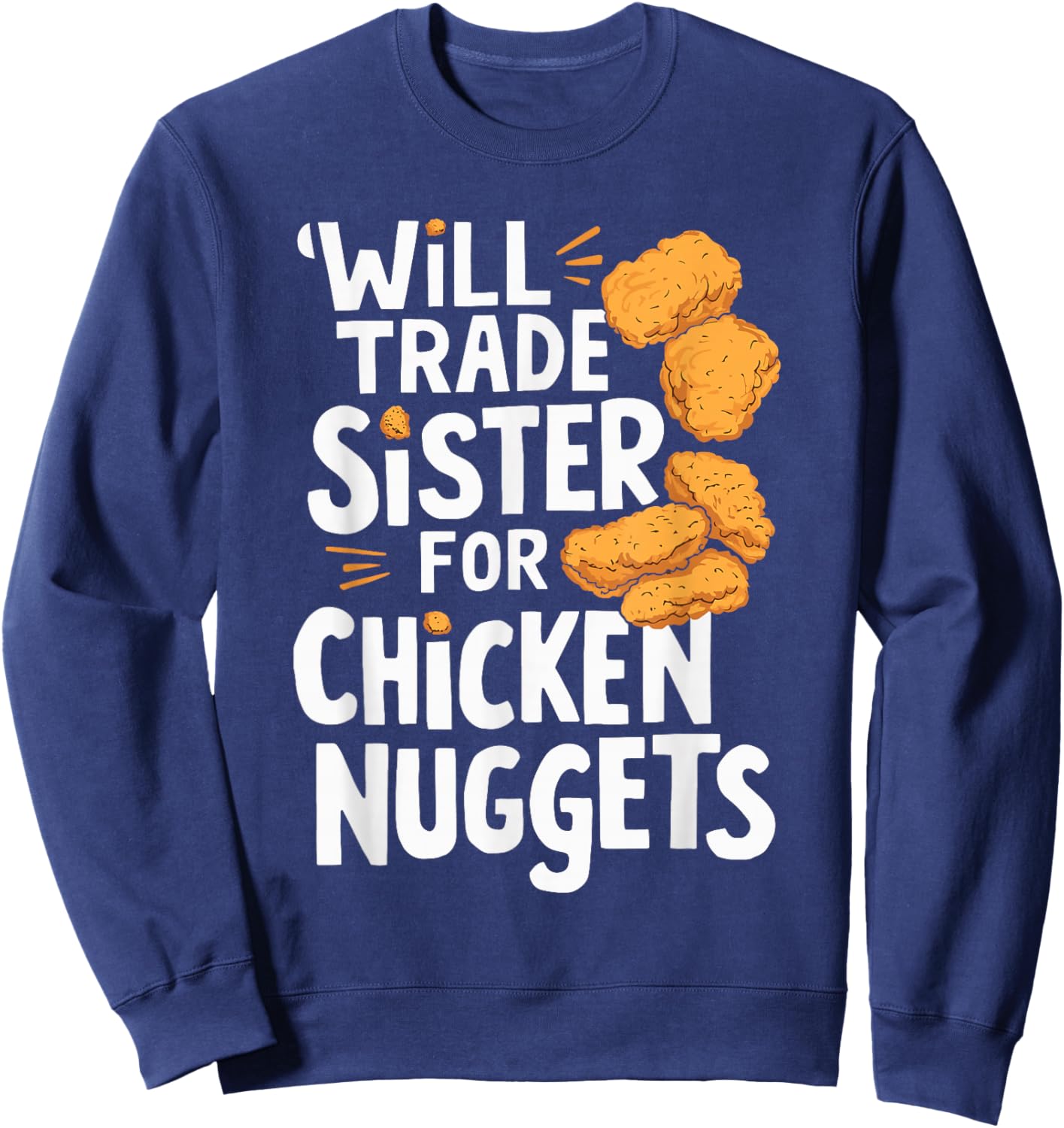 Will Trade Sister for Chicken Nuggets Sweatshirt - Sweatshirt | Navy