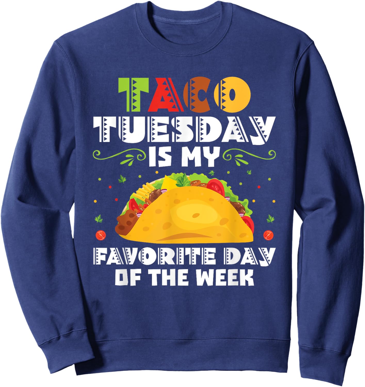 Taco Tuesday Is My Favorite Day Of The Week Taco Tuesday Sweatshirt - Sweatshirt | Navy