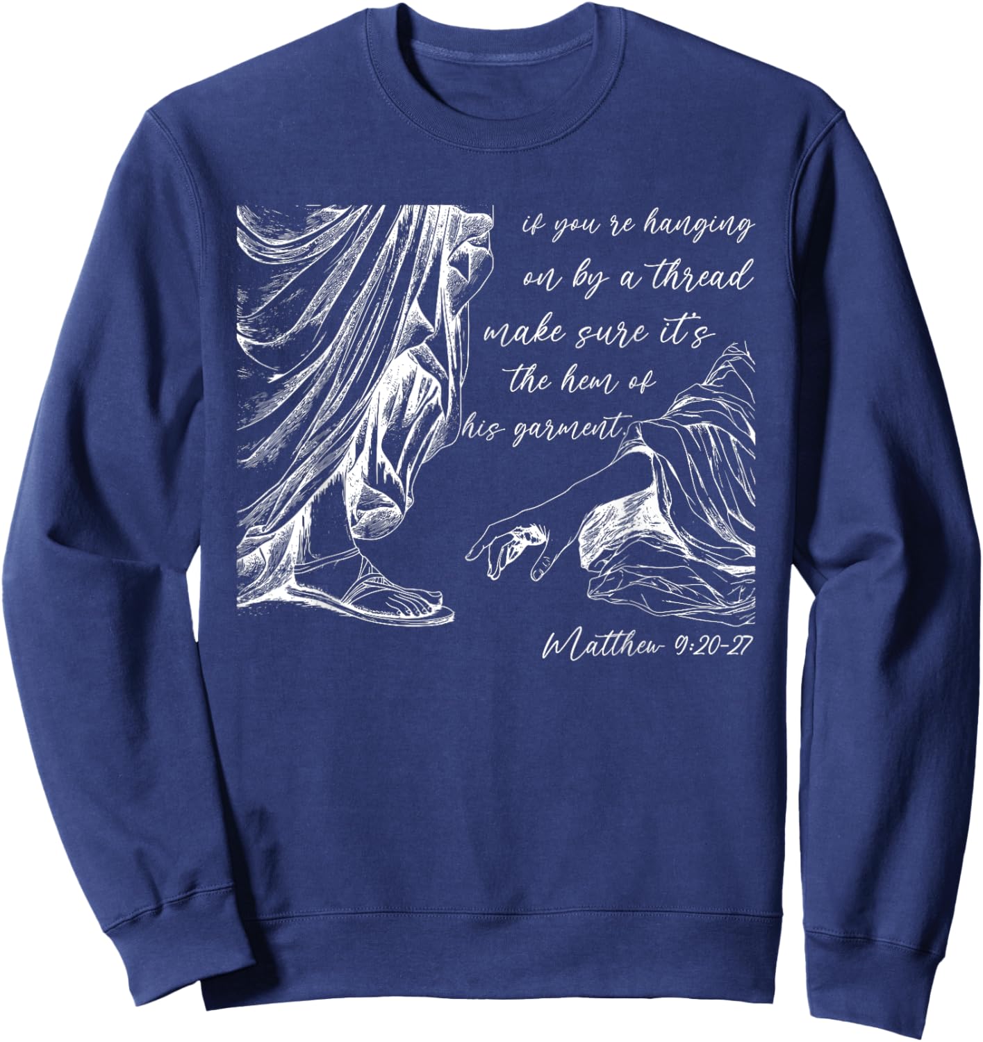 If You're Hanging On By A Thread, Matthew 9:20-27 Christian Sweatshirt - Sweatshirt | Navy
