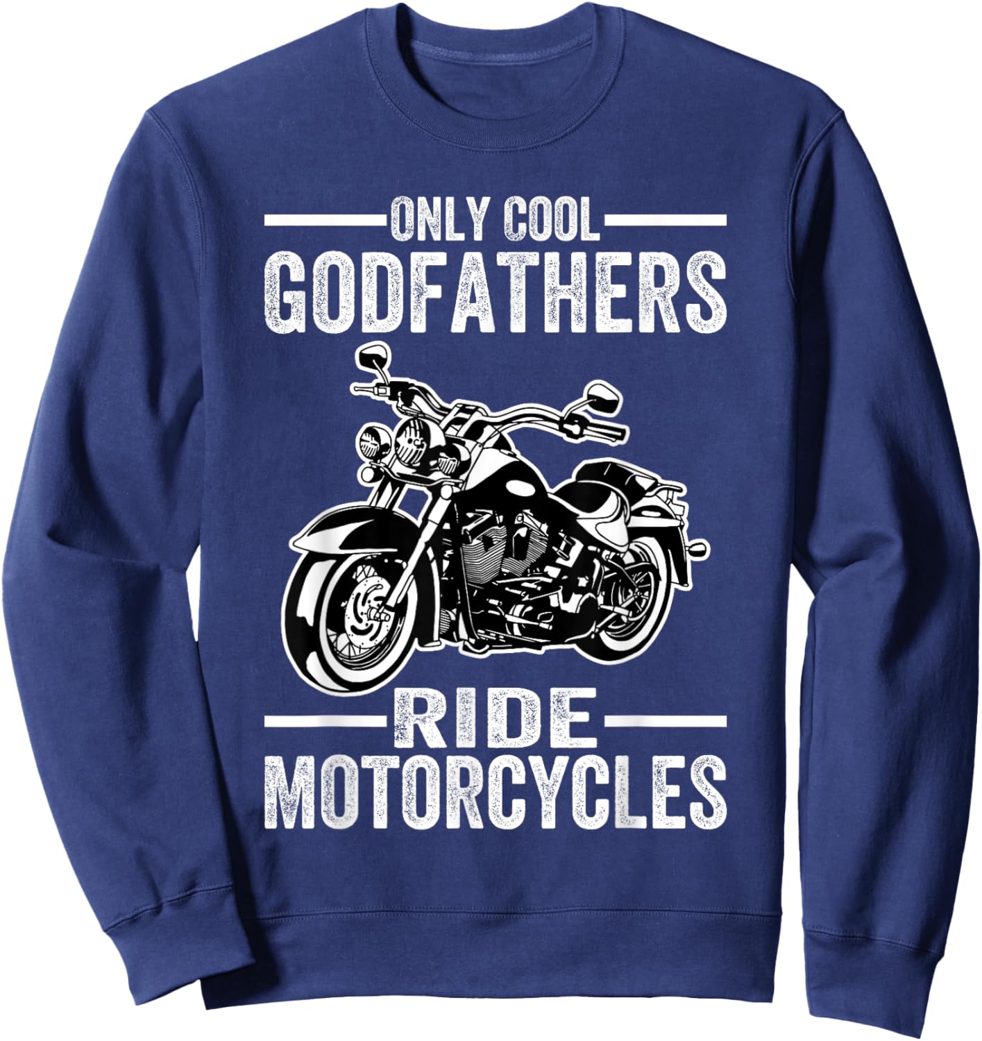 Only Cool Godfathers Rides Motorcycles Biker Ride Motorcycle Sweatshirt - Sweatshirt | Navy