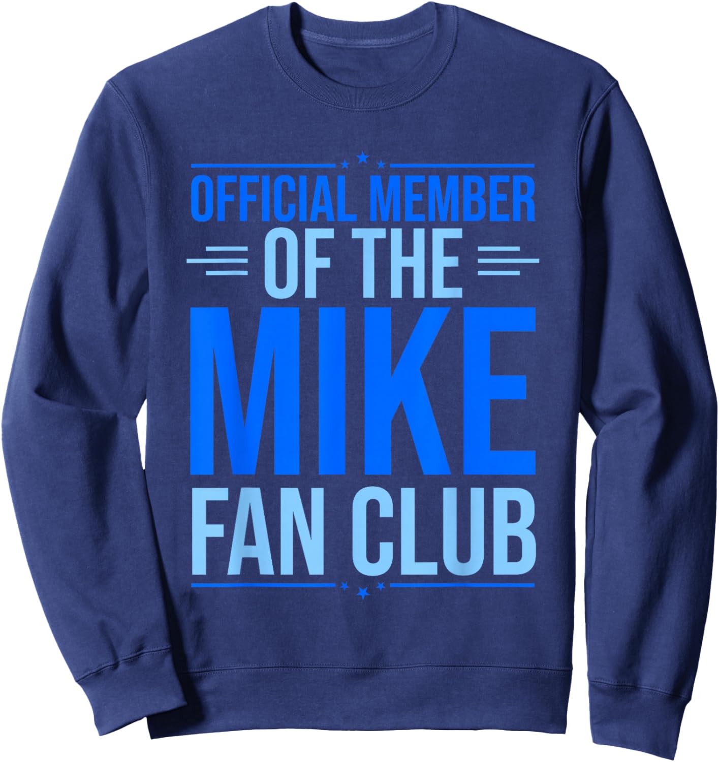 Official Member Of The Mike Fan Club Funny Mike First Name Sweatshirt - Sweatshirt | Navy