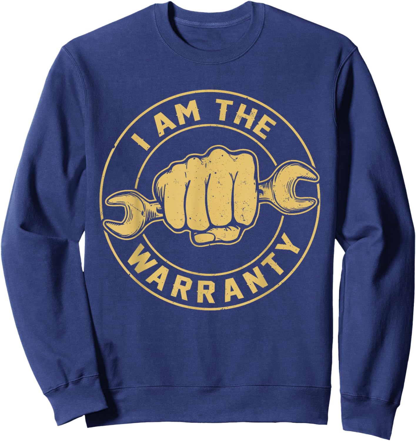 I Am The Warranty Truck Mechanic Car Auto Repair Sweatshirt - Sweatshirt | Navy