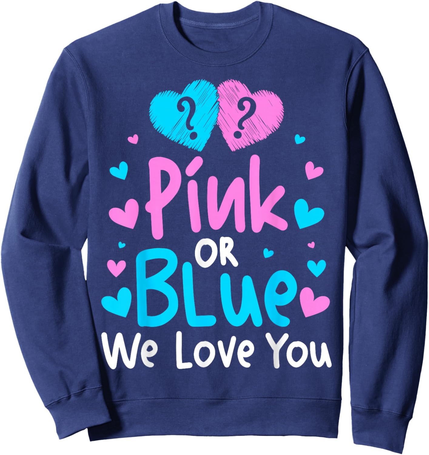 Gender Reveal - Pink Or Blue We Love You But It'd Be Awesome Sweatshirt - Sweatshirt | Navy