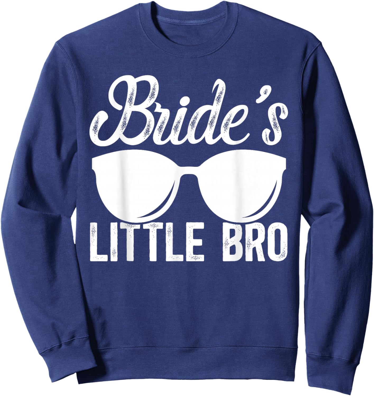 Bride's Little Bro of The Bride Brother of The Bride Sweatshirt - Sweatshirt | Navy
