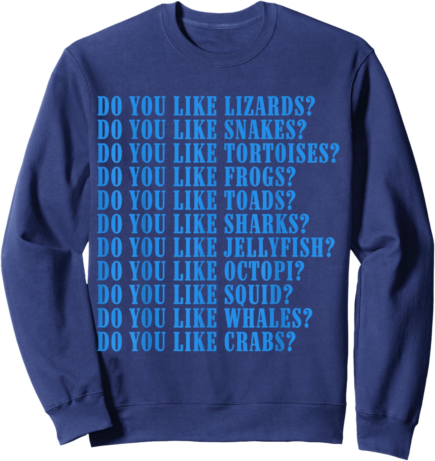 Do You Like Lizards Do You Like Snakes Do You Like Tortoises Sweatshirt - Sweatshirt | Navy