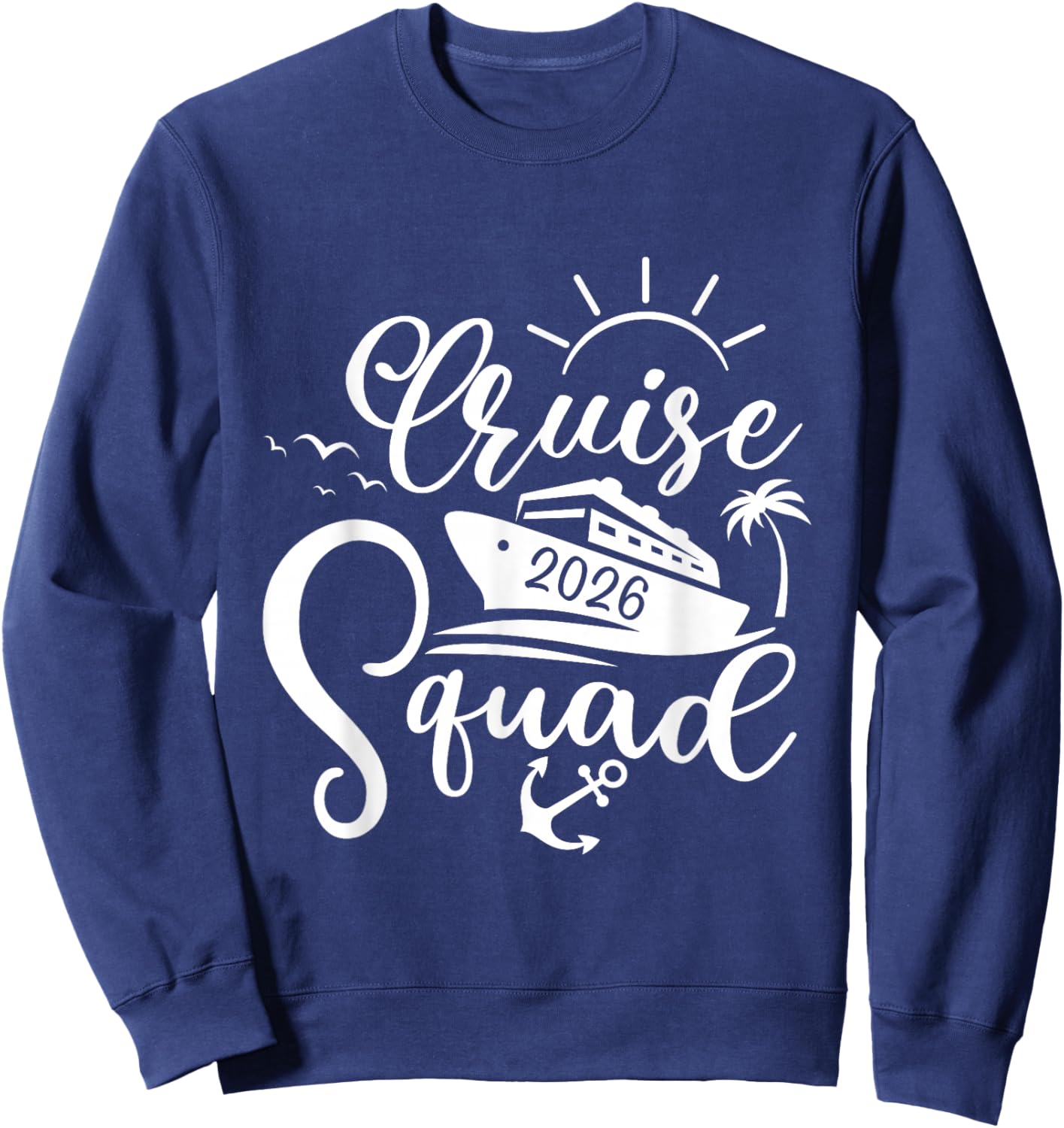 Cruise Squad 2026 Family Group Matching Cruising Vacation Sweatshirt - Sweatshirt | Navy