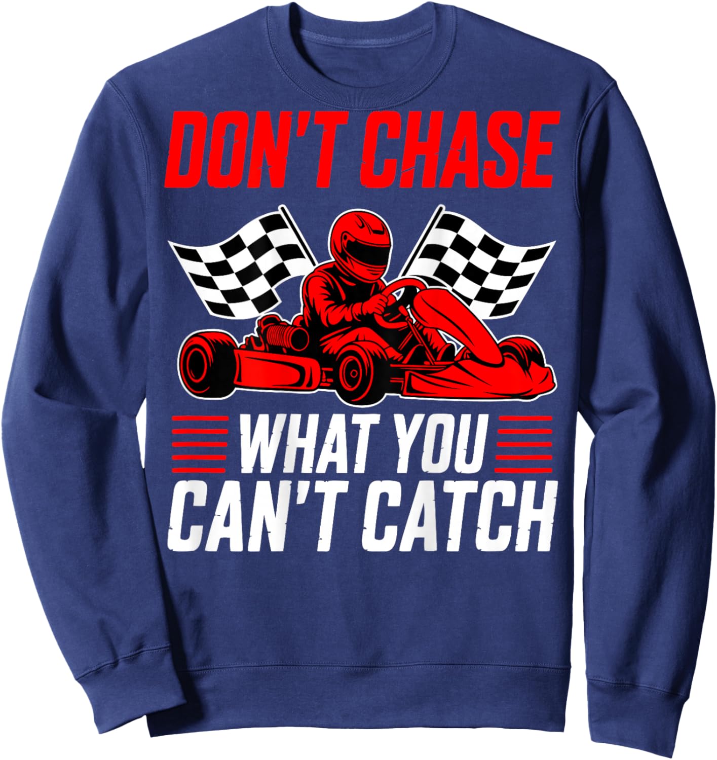 Go Kart Racer Humor Motorsport Chase Sweatshirt - Sweatshirt | Navy