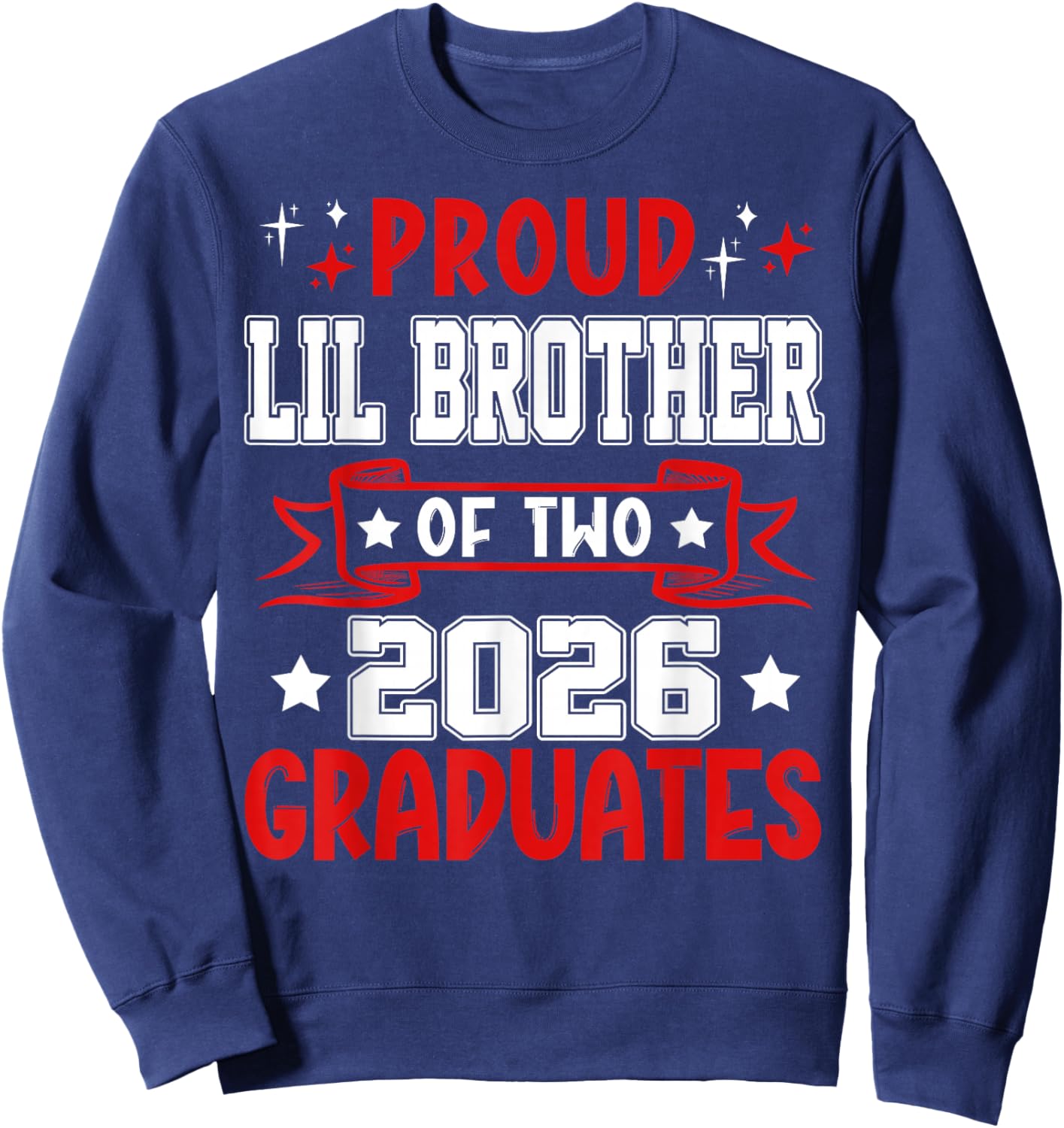 Proud Lil Brother of Two 2026 Graduates Twins Graduation Sweatshirt - Sweatshirt | Navy