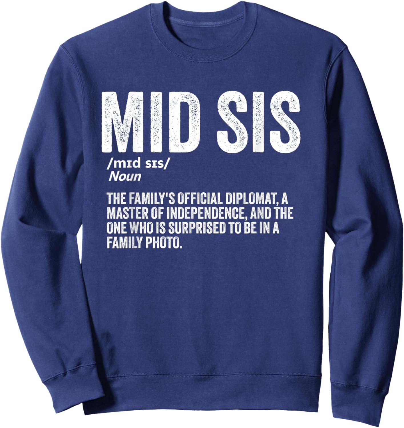 Middle Sister Funny Sibling Humor Mid Sis Definition Sweatshirt - Sweatshirt | Navy