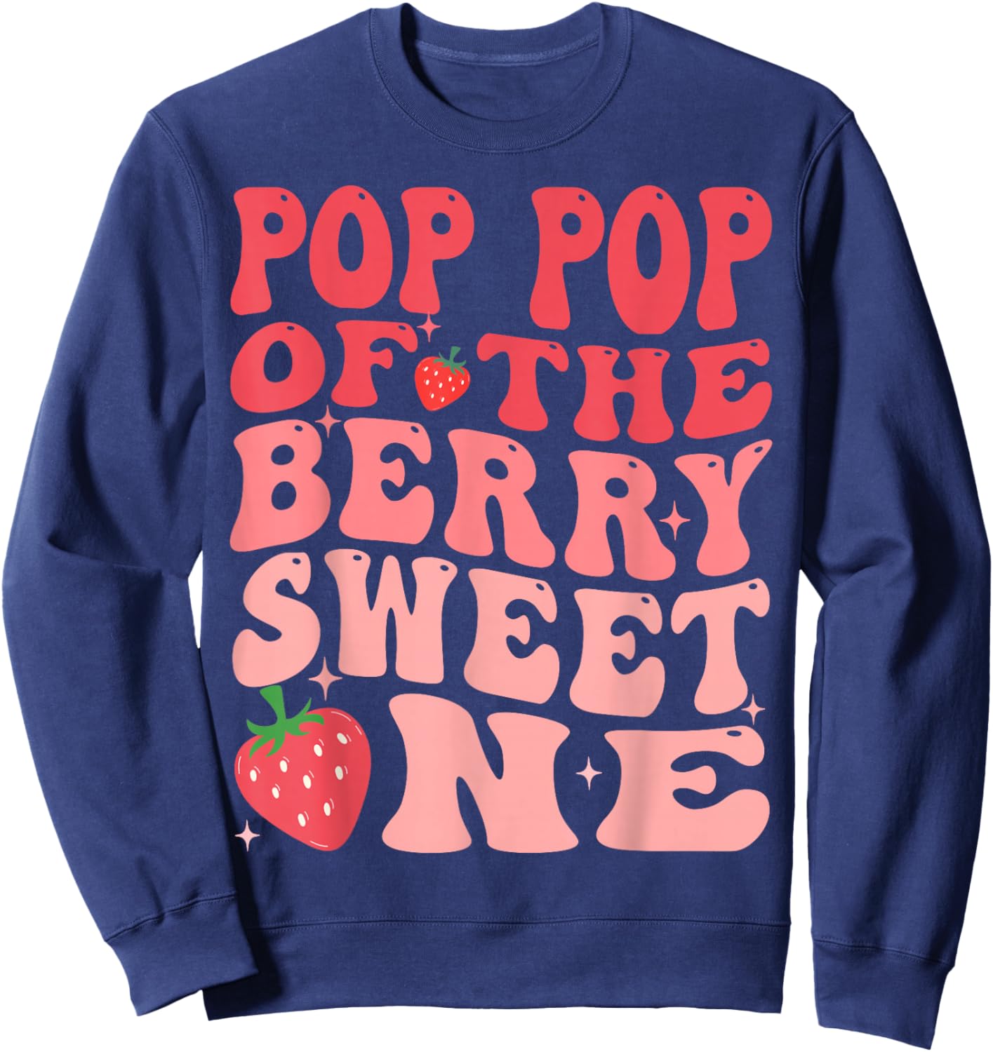 Pop Pop Of The Berry Sweet One 1st Birthday Strawberry Sweatshirt - Sweatshirt | Navy