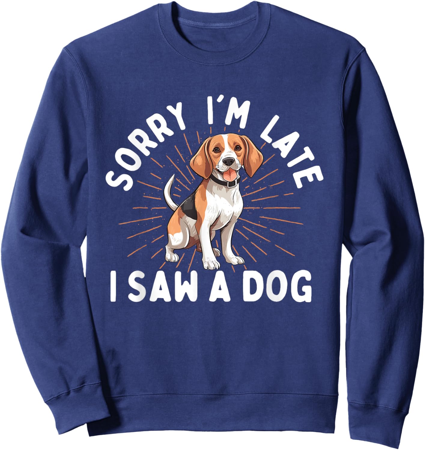 Sorry I'm Late I Saw A Dog - Animal Rescue & Adoption Women Girls Kids Sweatshirt - Sweatshirt | Navy