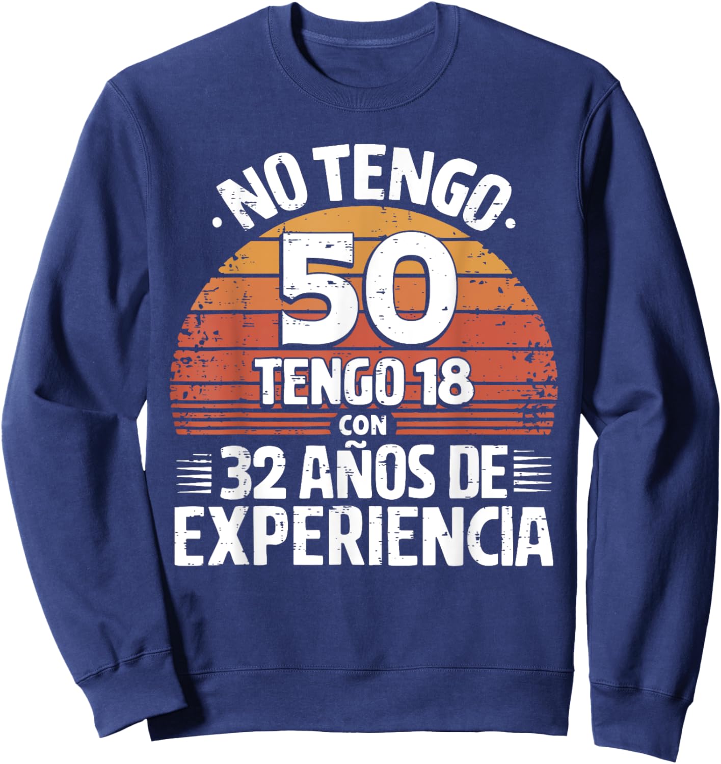 50th Birthday gift in Spanish Regalo cumpleanos 50 Men Women Sweatshirt - Sweatshirt | Navy