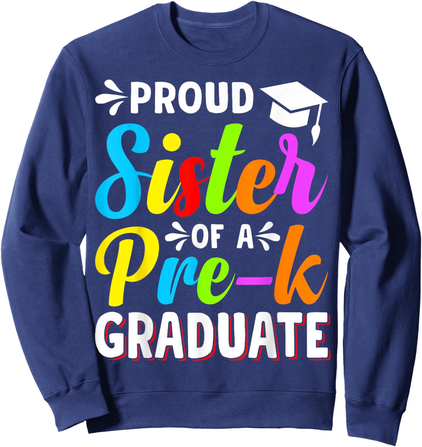 Proud Sister PreK Grad Preschool Graduate Graduation Sweatshirt - Sweatshirt | Navy