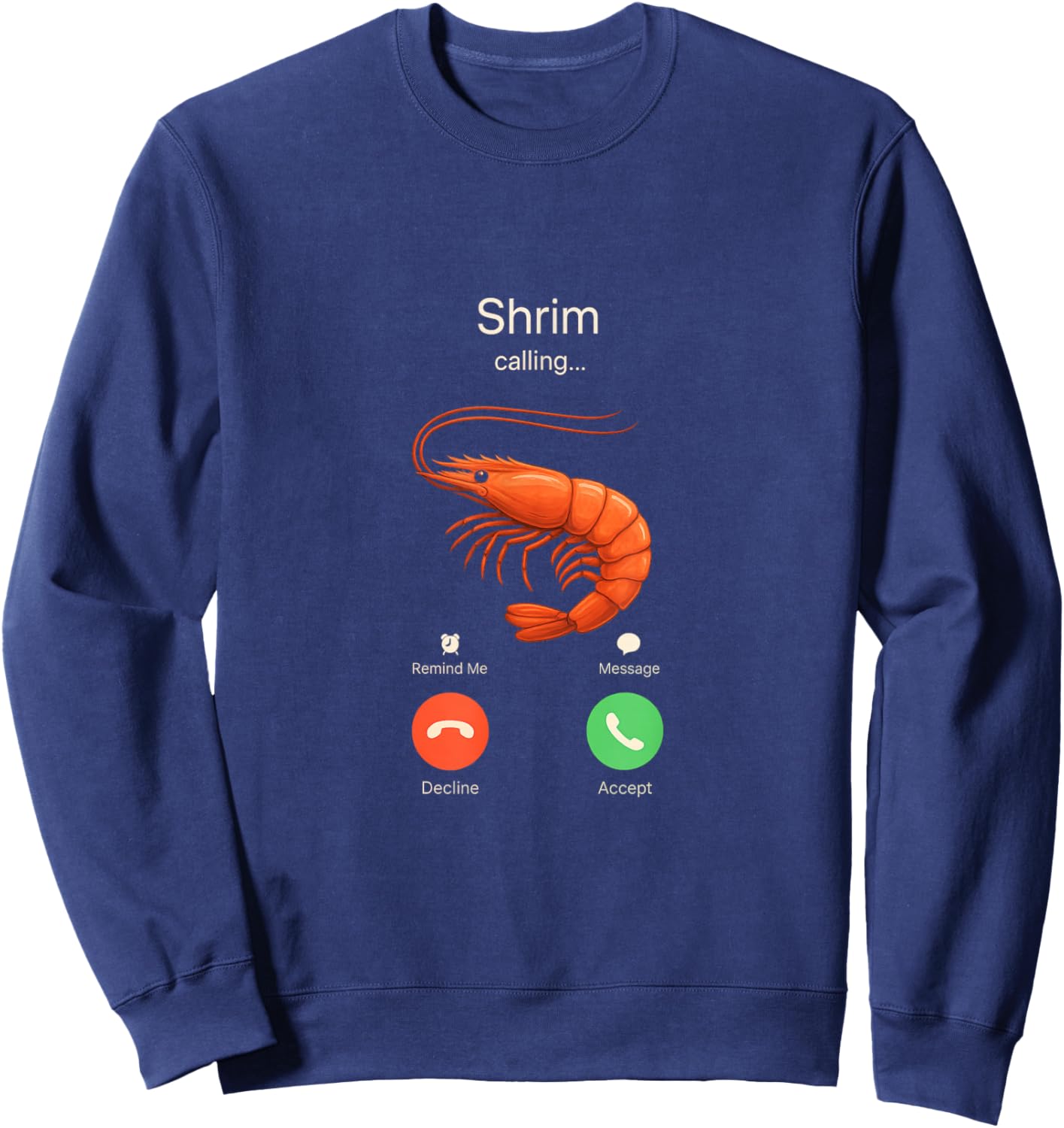 Shrim Calling Funny Meme Shrimp Is Misspelled Sweatshirt - Sweatshirt | Navy