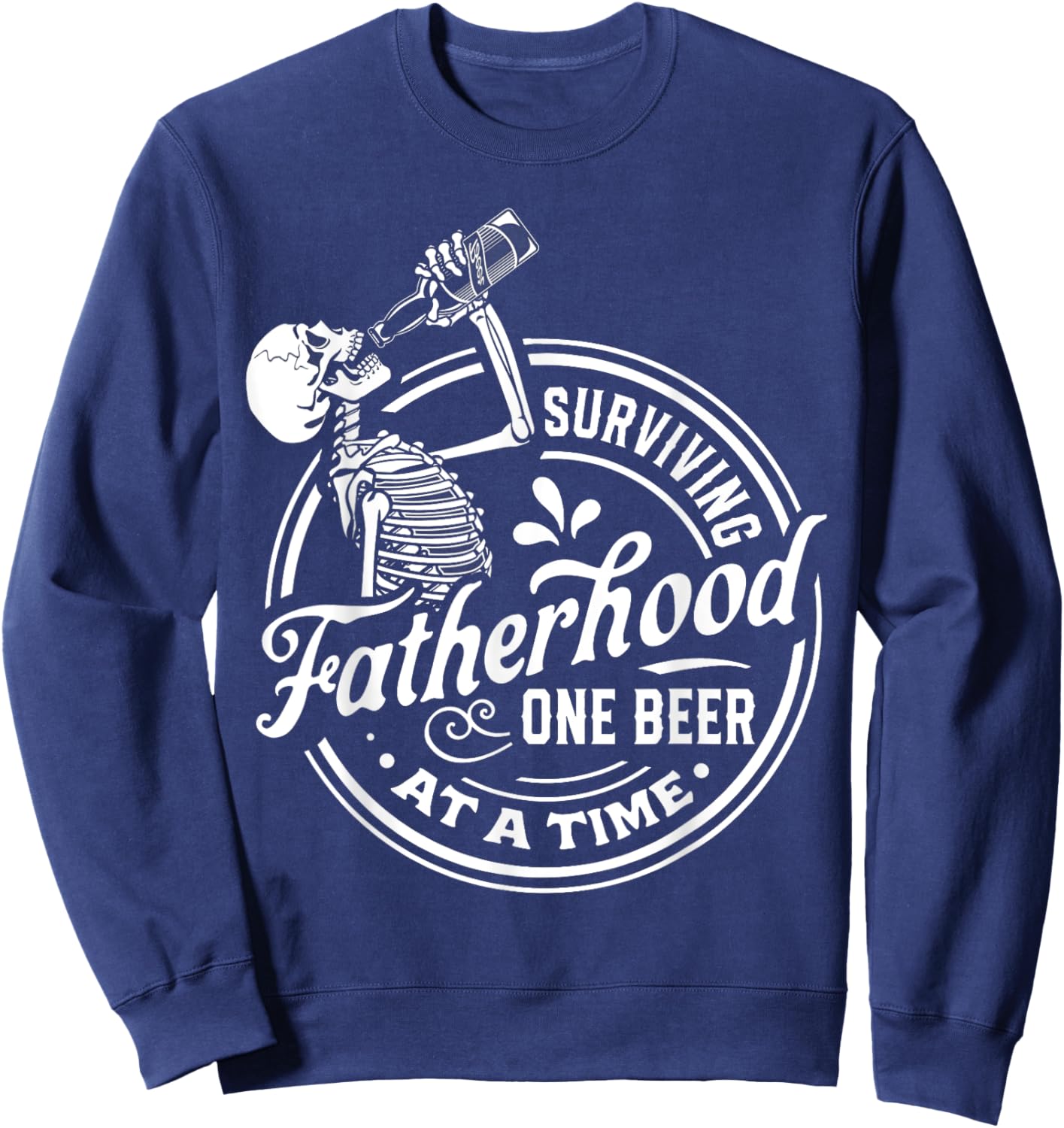 Surviving Fatherhood One Beer At A Time Funny Fathers Day Sweatshirt - Sweatshirt | Navy