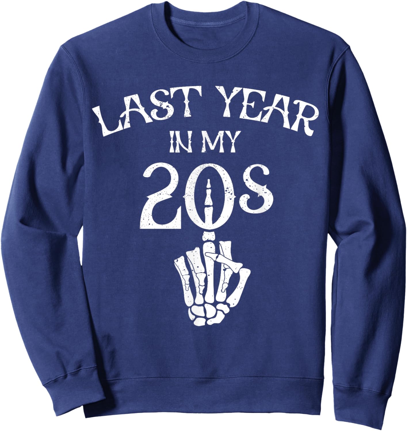 Last Year in My 20s, Funny Birthday Gifts Twenties Goth Sweatshirt - Sweatshirt | Navy
