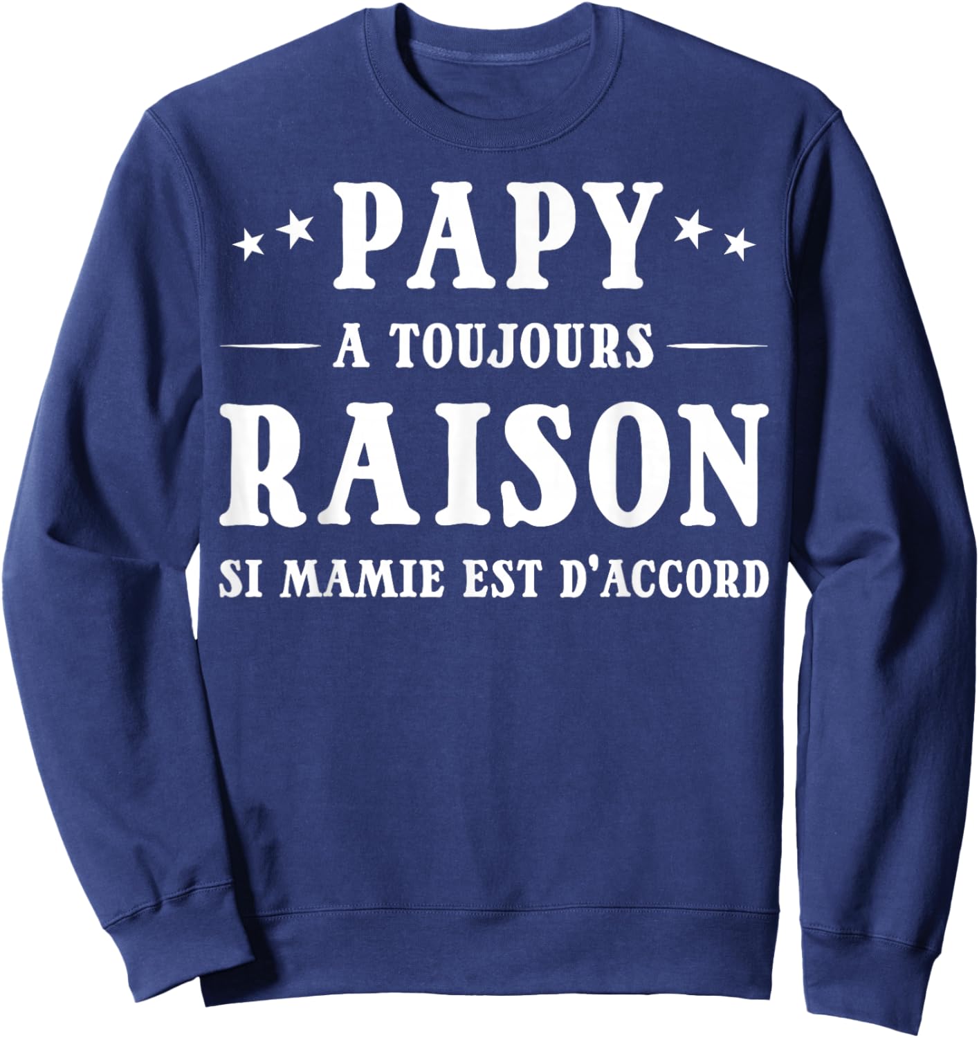 Grandpa A Toujours Raison Si Granny Is OK Sweatshirt - Sweatshirt | Navy