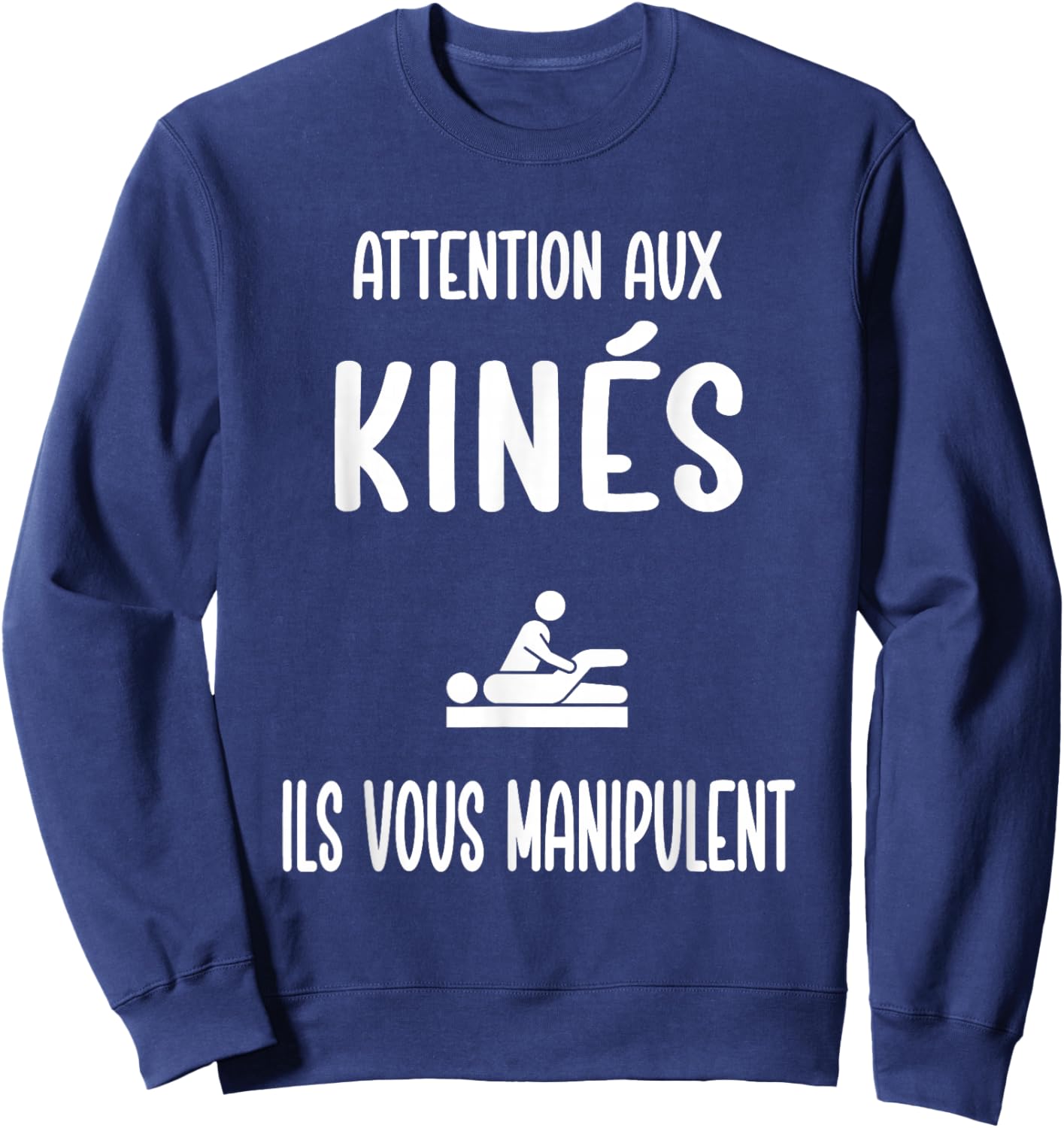 Physiotherapist Attention Physiotherapists They Manipulate You Sweatshirt - Sweatshirt | Navy