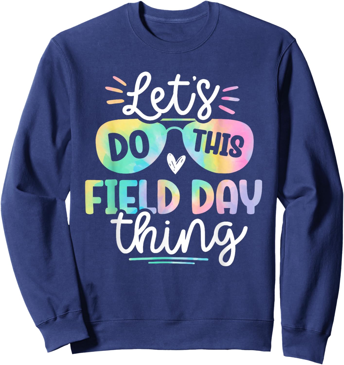 Let's Do This Field Day Thing, Funny Field Day Sweatshirt - Sweatshirt | Navy