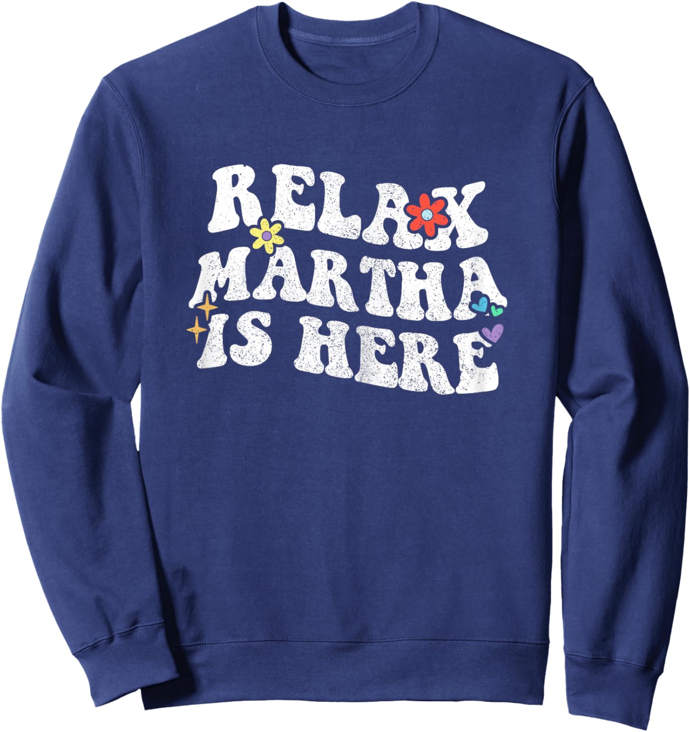 Retro Groovy Relax Martha Is Here Funny Mother's Day Name Sweatshirt - Sweatshirt | Navy