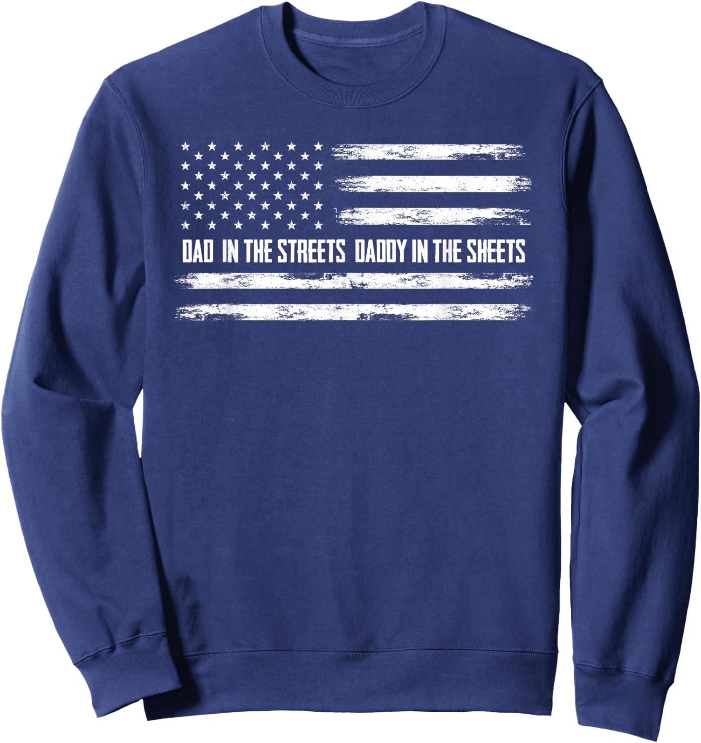 Dad in the Streets Daddy in the Sheets Daddy Sweatshirt - Sweatshirt | Navy