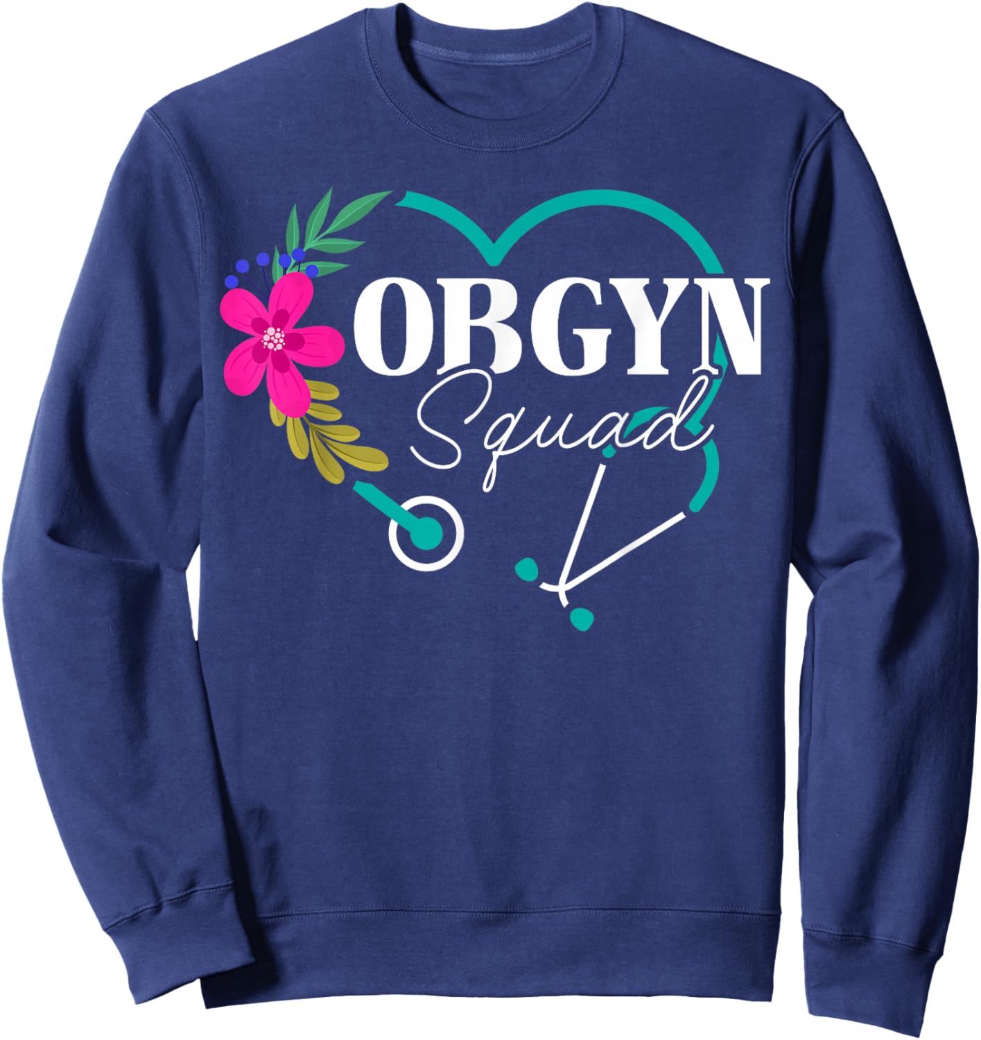 Floral OBGYN Squad Obstetrician Gynecologist Heart Sweatshirt - Sweatshirt | Navy