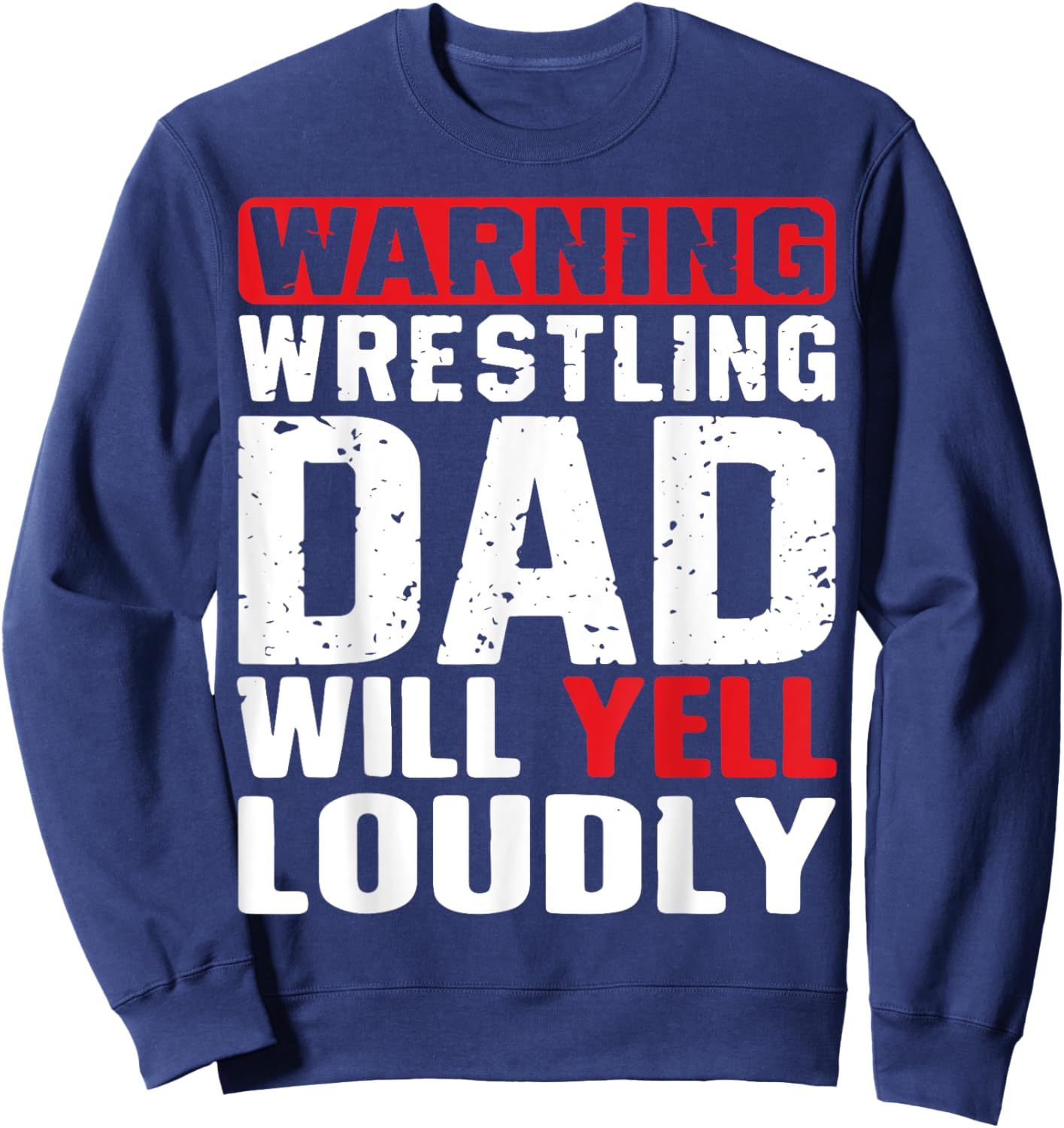 Loud Wrestling Dad Funny Daddy Father's Day Wrestler Sweatshirt - Sweatshirt | Navy