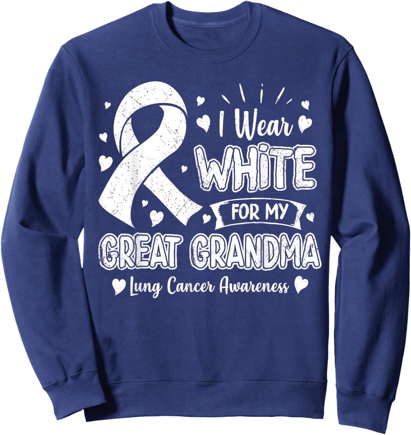 I Wear White For My Great Grandma Lung Cancer Awareness Sweatshirt - Sweatshirt | Navy