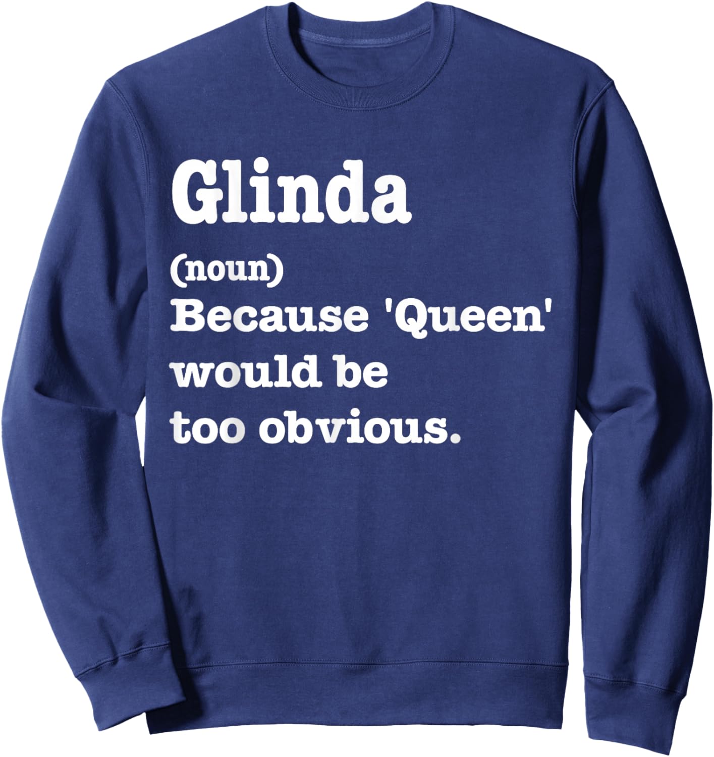 Glinda Sarcasm Queen - Custom Glinda Women's Sweatshirt - Sweatshirt | Navy